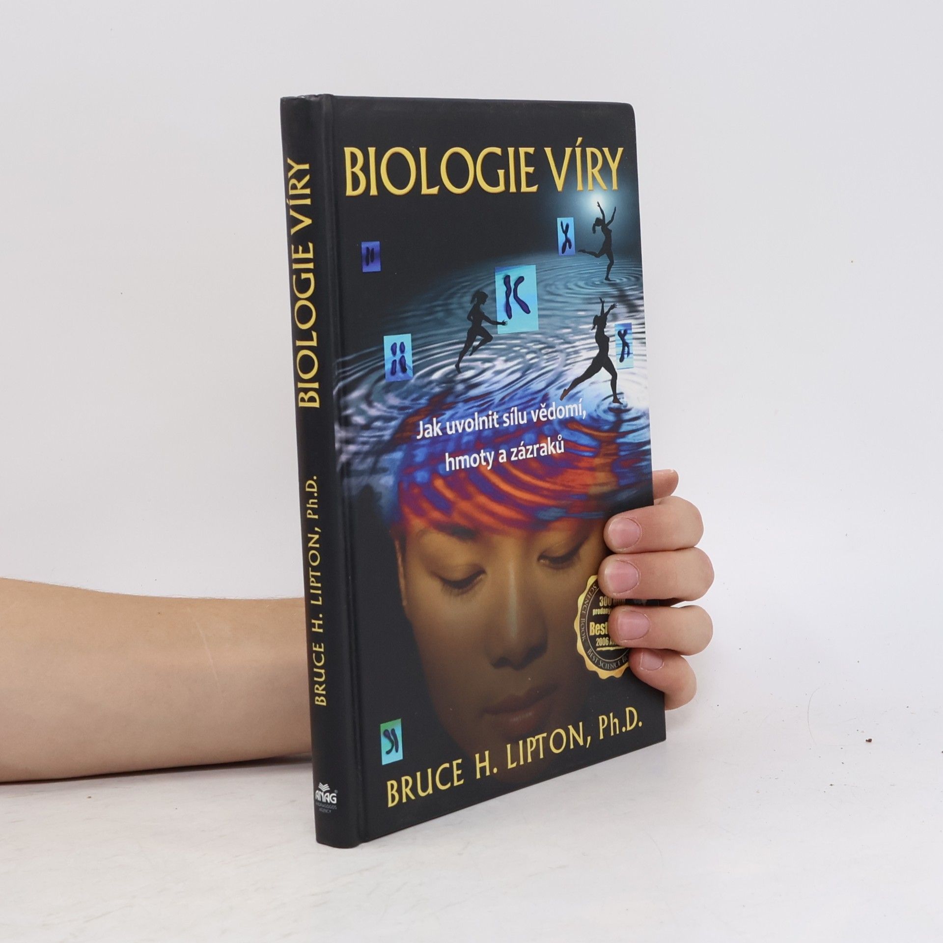 Bruce Lipton Biologie víry: Jak uvolnit sílu vědomí, hmoty a zázraků