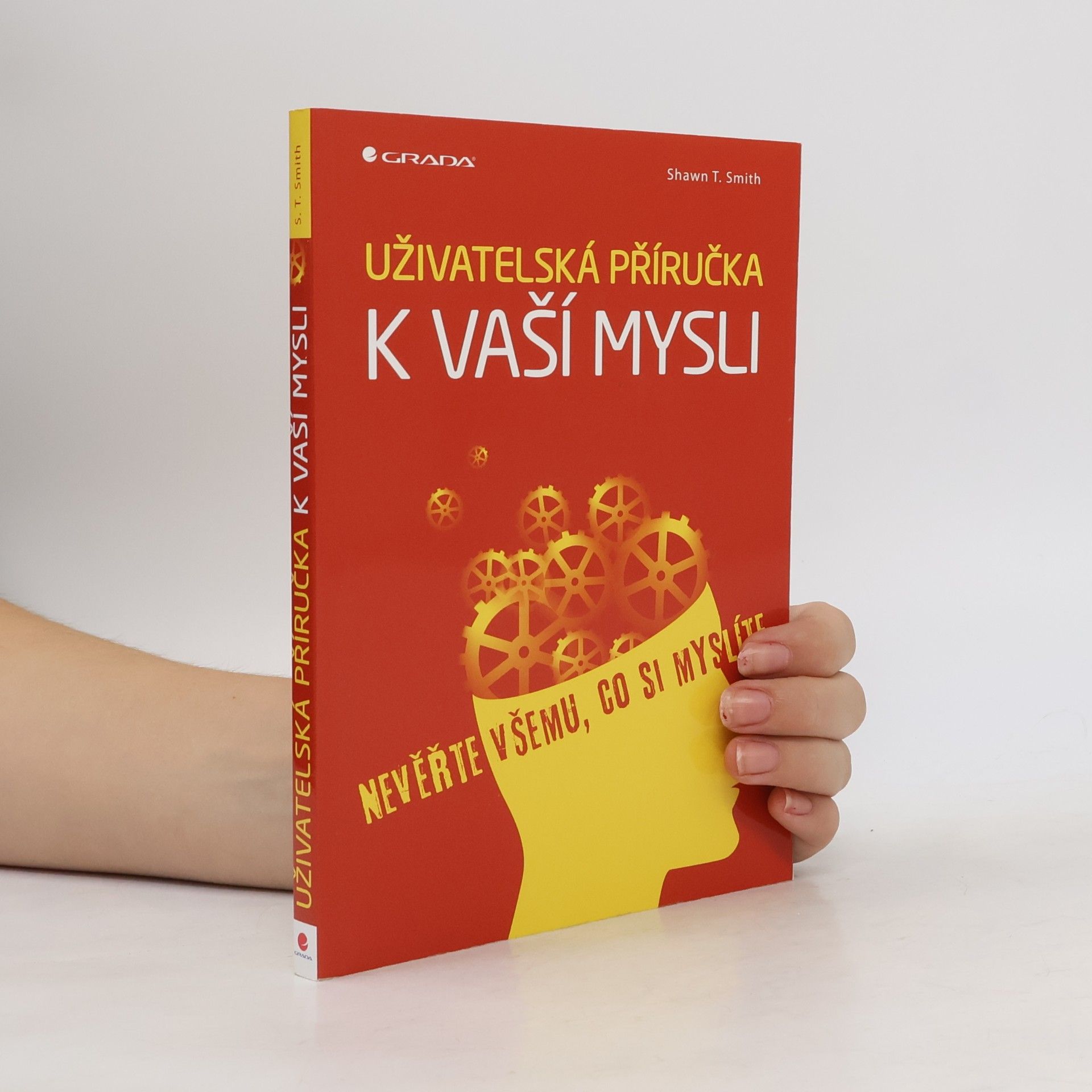 Shawn T. Smith Uživatelská příručka k vaší mysli: Nevěřte všemu, co si myslíte