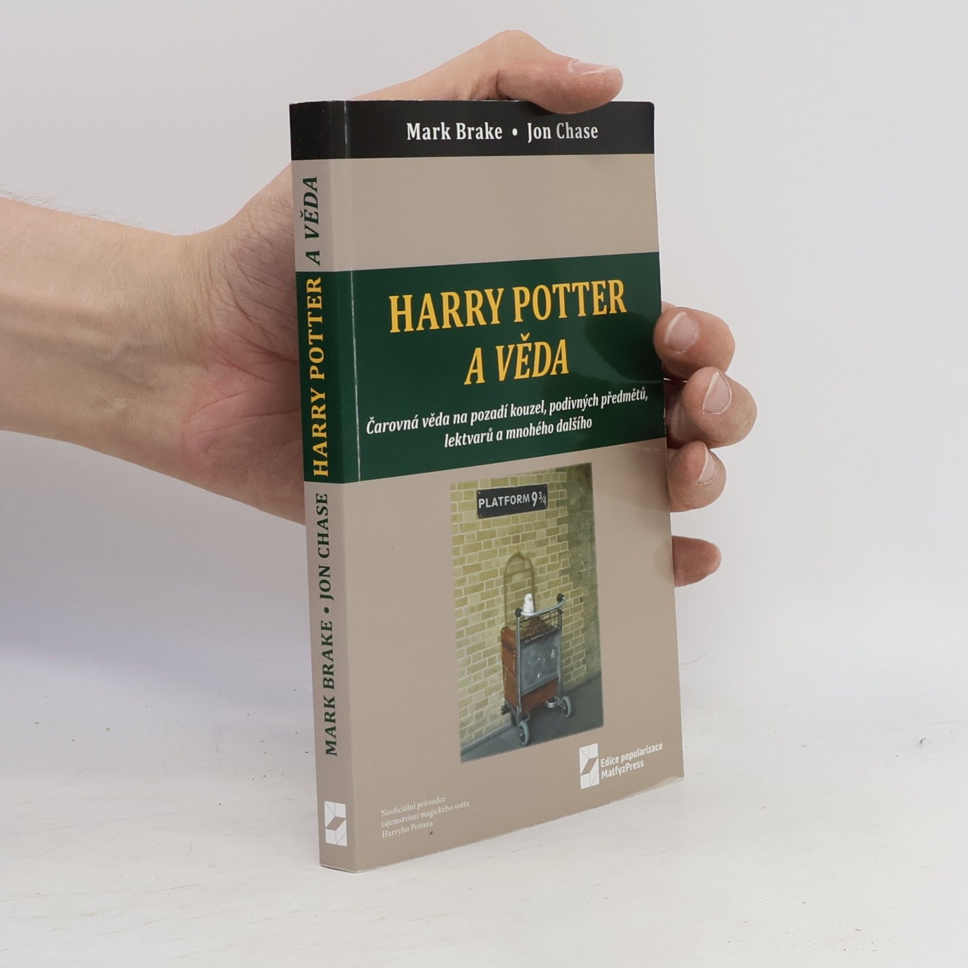 Mark Brake Harry Potter a věda : čarovná věda na pozadí kouzel, podivných předmětů, lektvarů a mnohého dalšího