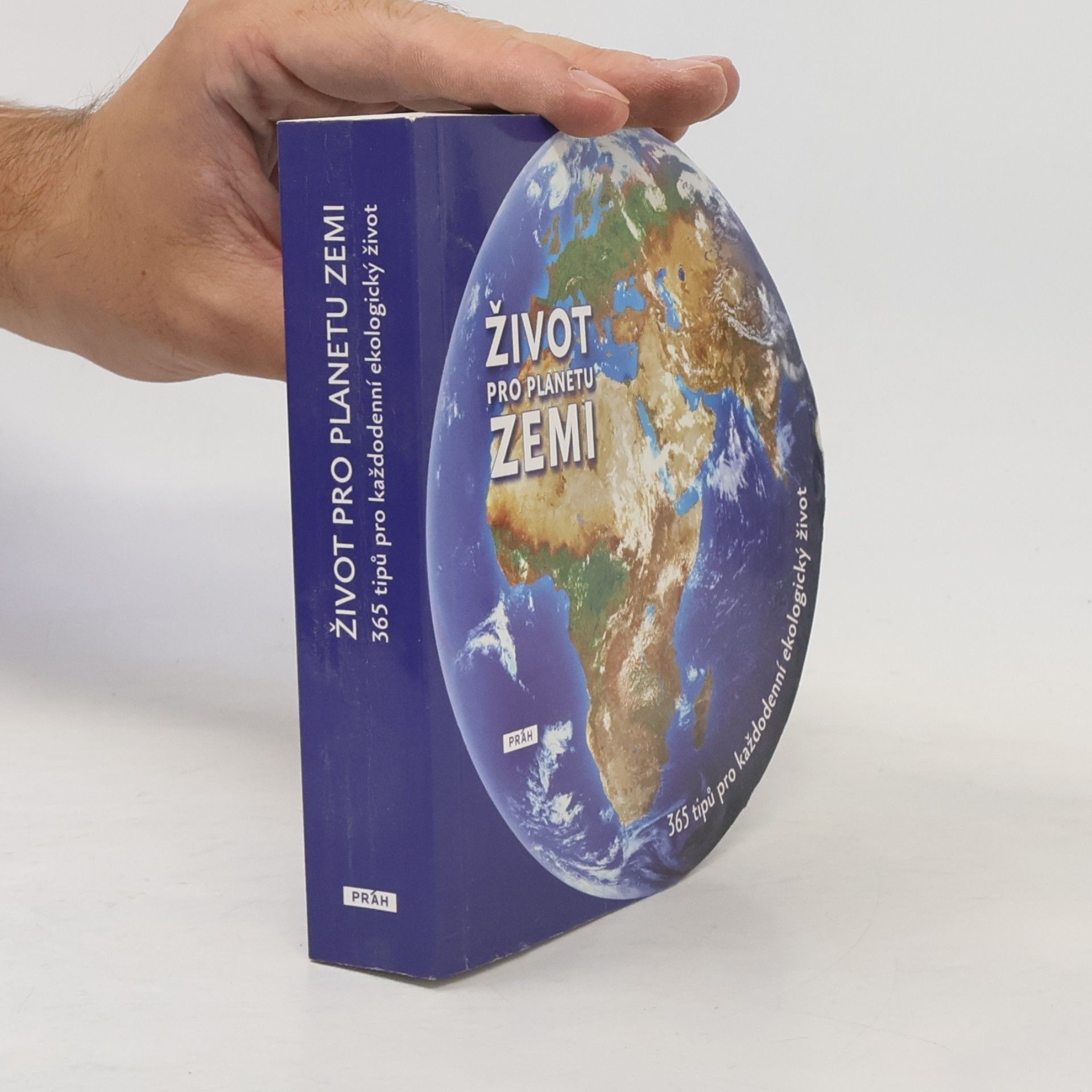 Daniel Ichbiah Život pro planetu Zemi. 365 tipů pro každodenní ekologický život