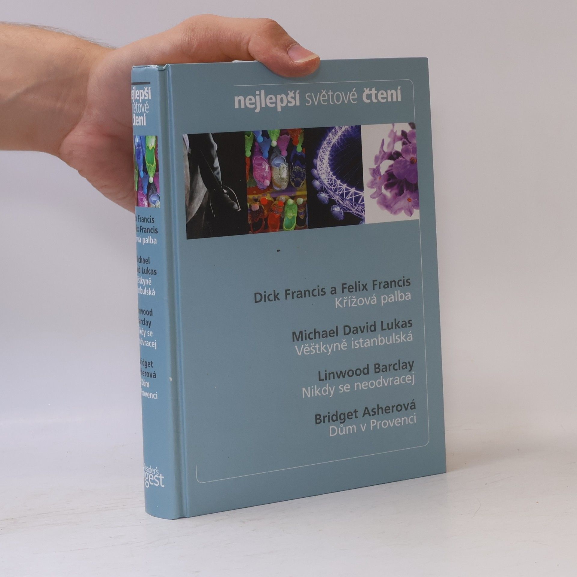 Autorenkollektiv Nejlepší světové čtení. Křížová palba; Věštkyně istanbulská; Nikdy se neodvracej; Dům v provenci