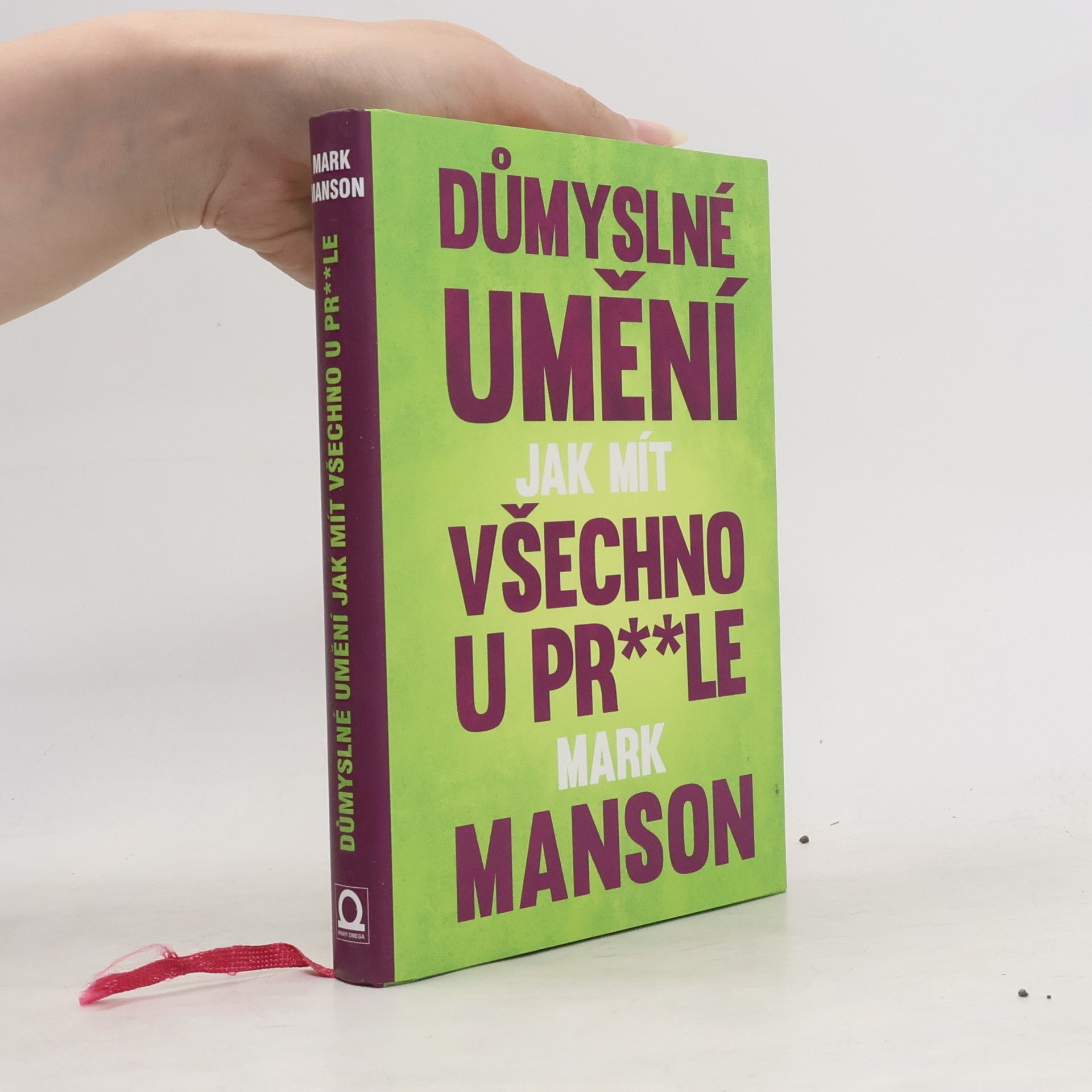Mark Manson Důmyslné umění, jak mít všechno u pr**le