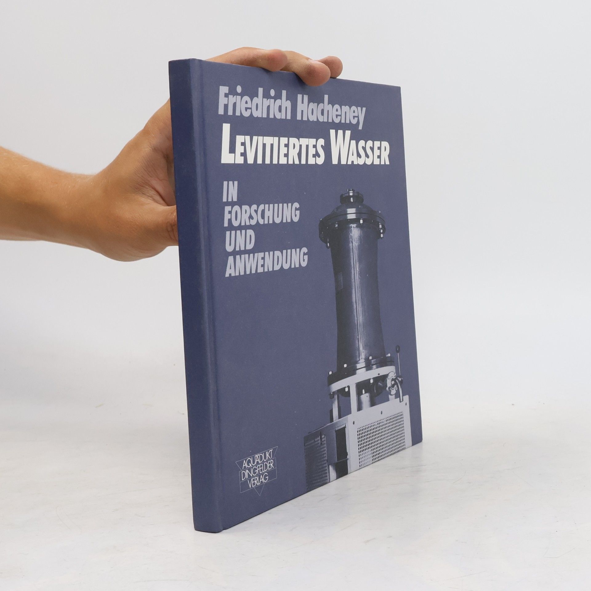 Friedrich Hacheney Levitiertes Wasser in Forschung und Anwendung