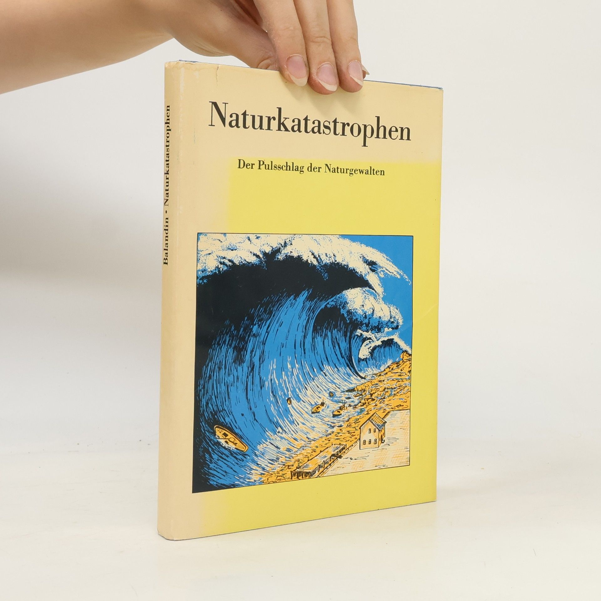 Rudolf K Balandin Naturkatastrophen. Der Pulsschlag der Naturgewalten