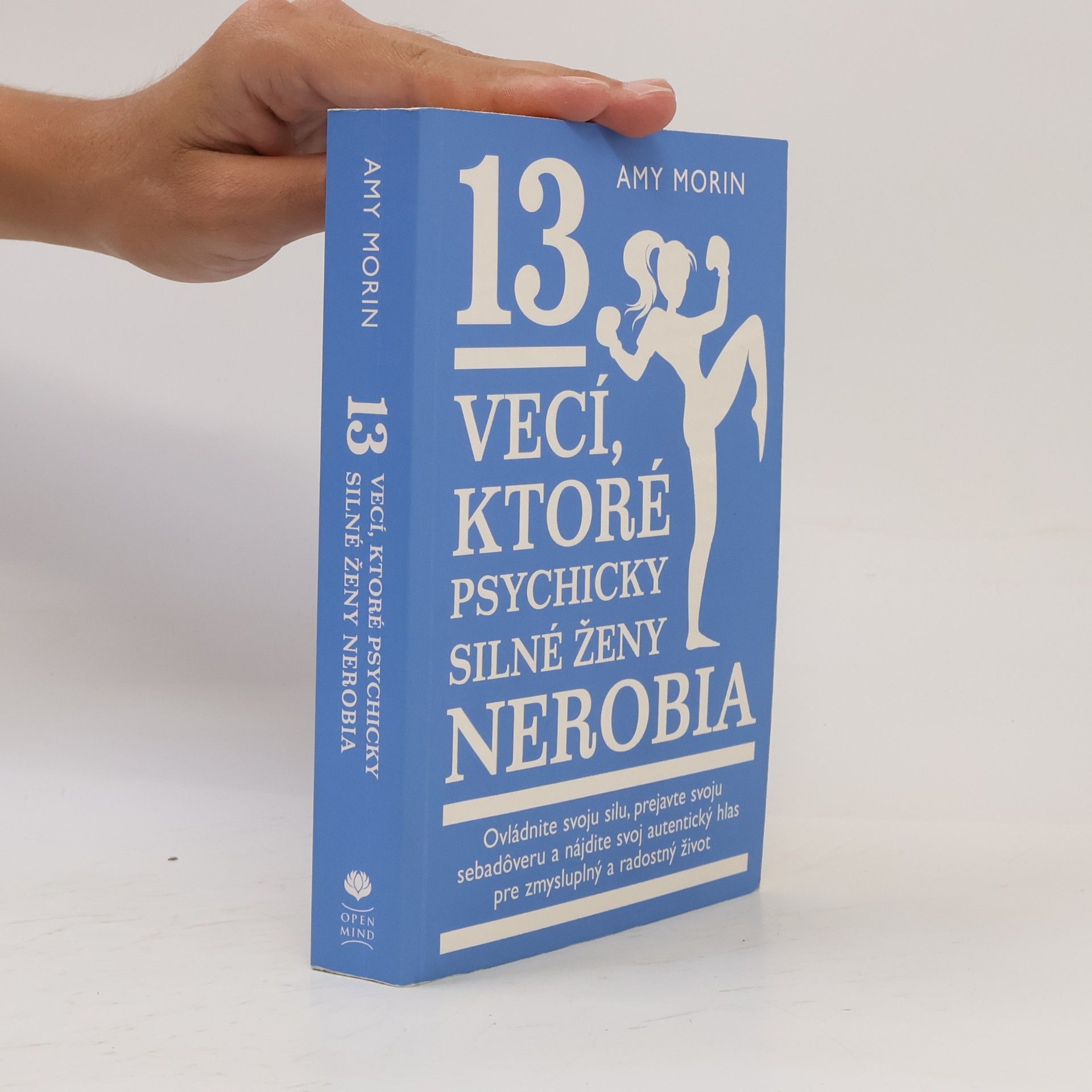 Amy Morin 13 vecí, ktoré psychicky silné ženy nerobia