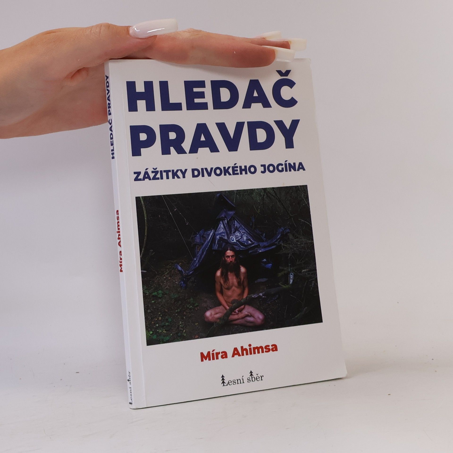 Míra Ahimsa Hledač pravdy. Zážitky divokého jogína