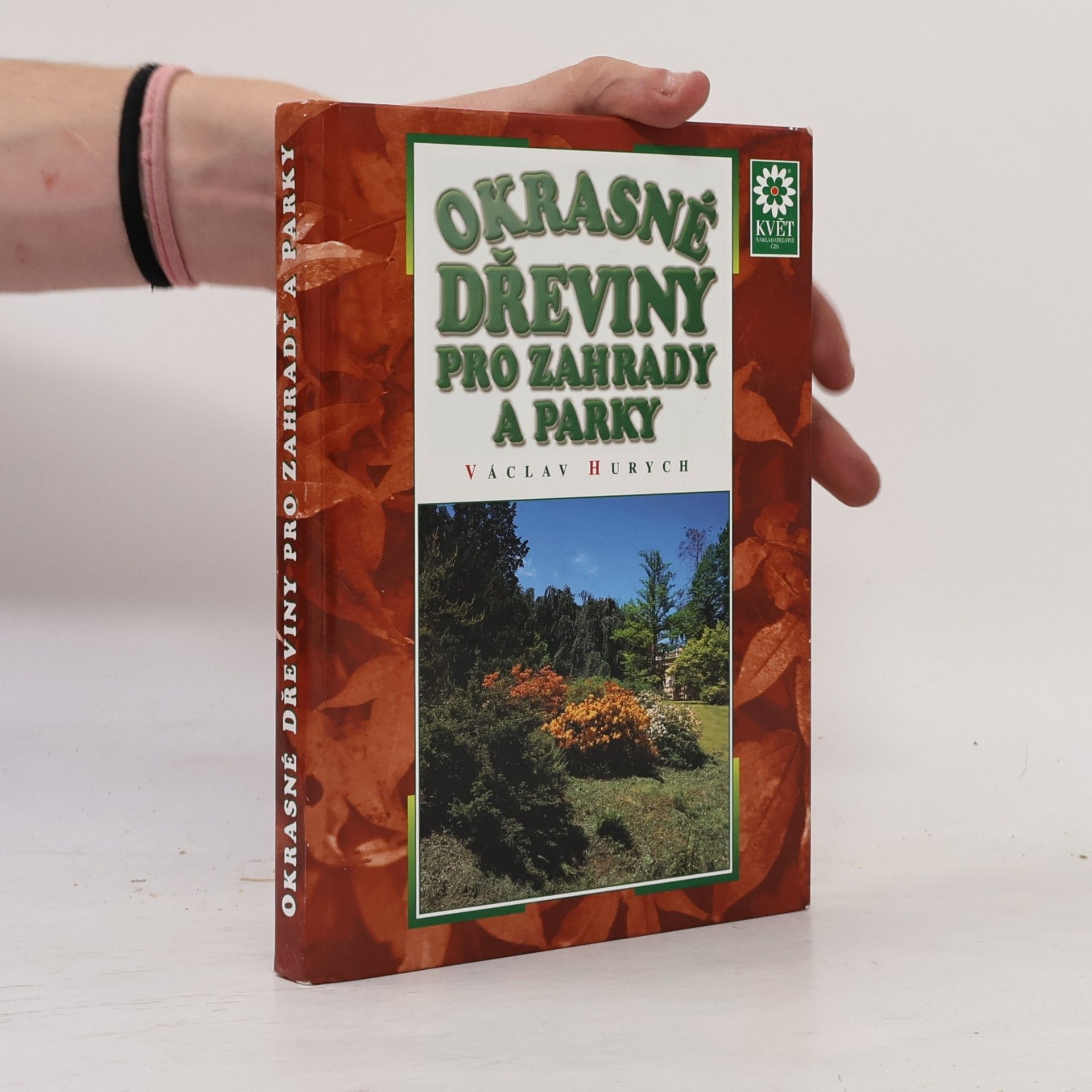 Václav Hurych Okrasné dřeviny pro zahrady a parky