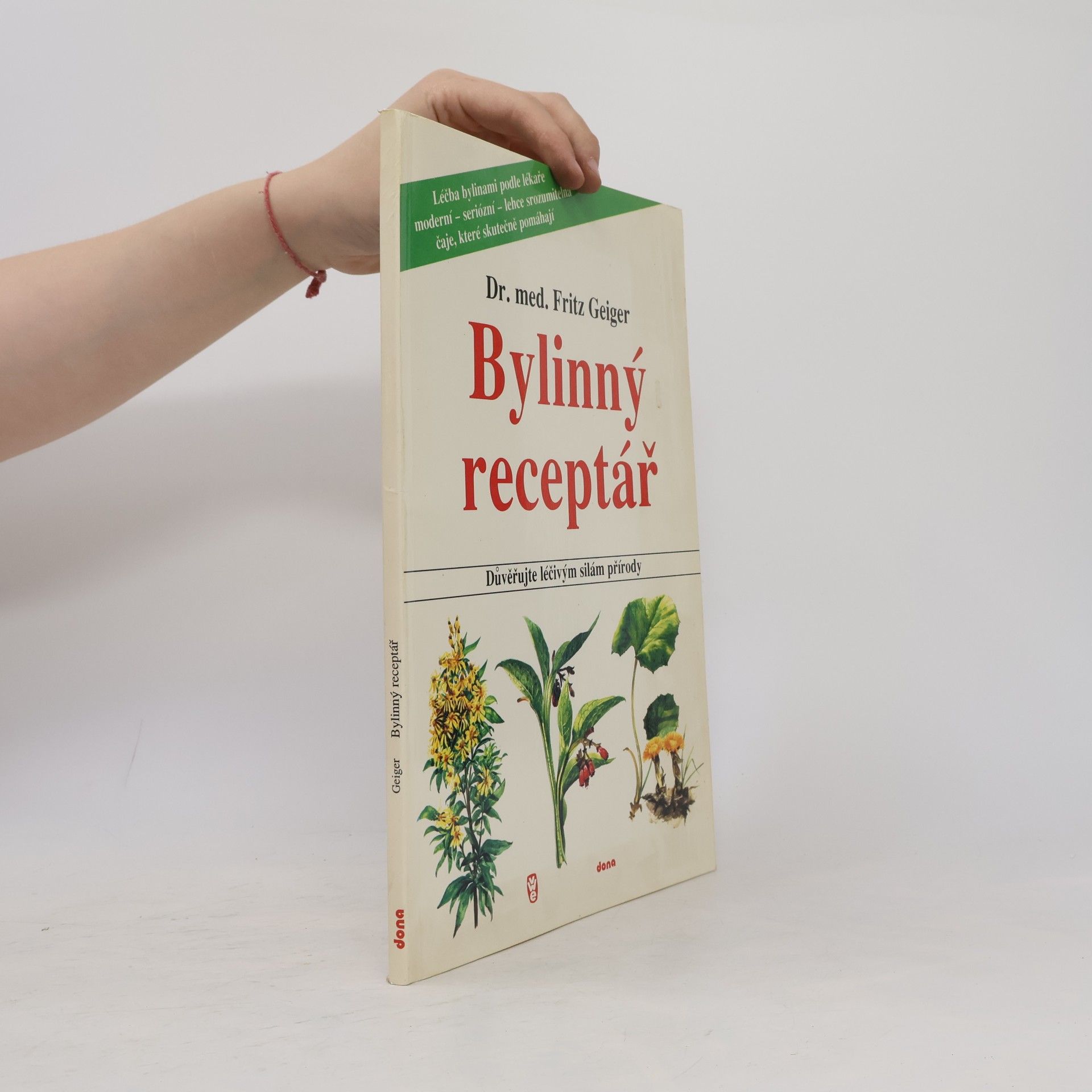 Fritz Geiger Bylinný receptář. Důvěřujte léčivým silám přírody