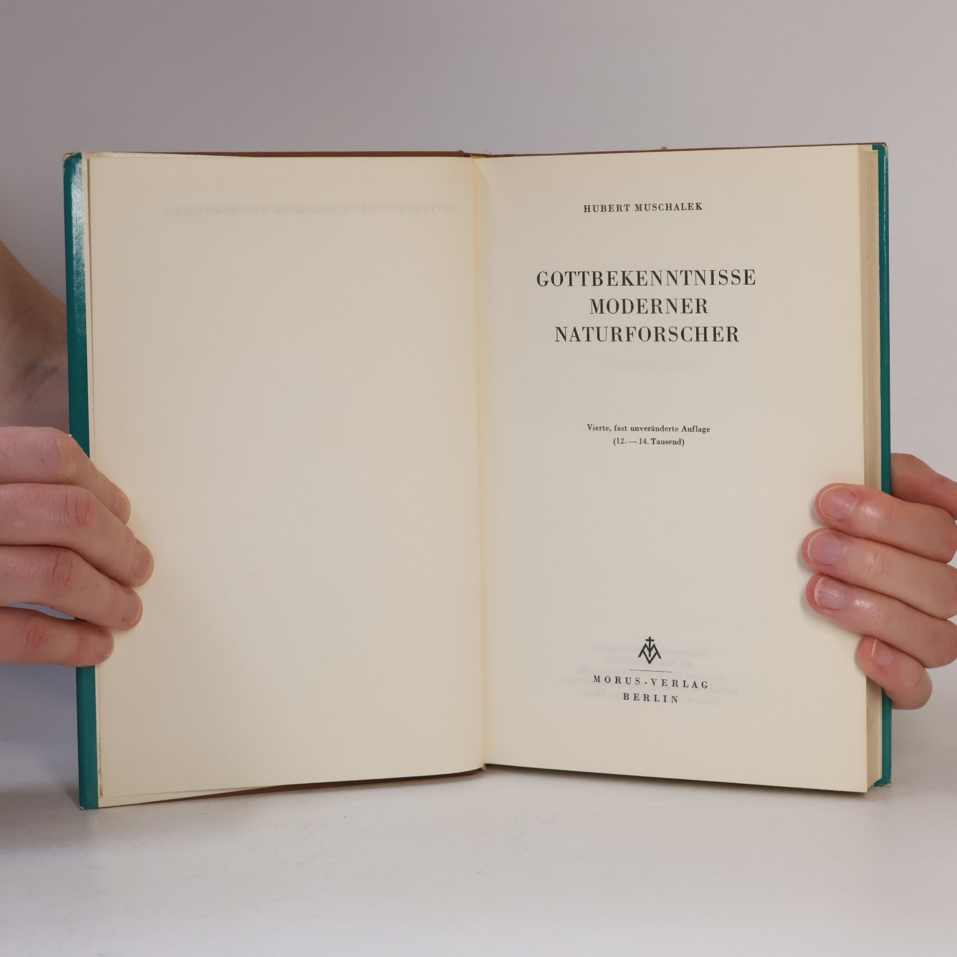 Hubert Muschalek Gott bekenntnisse moderner Naturforscher