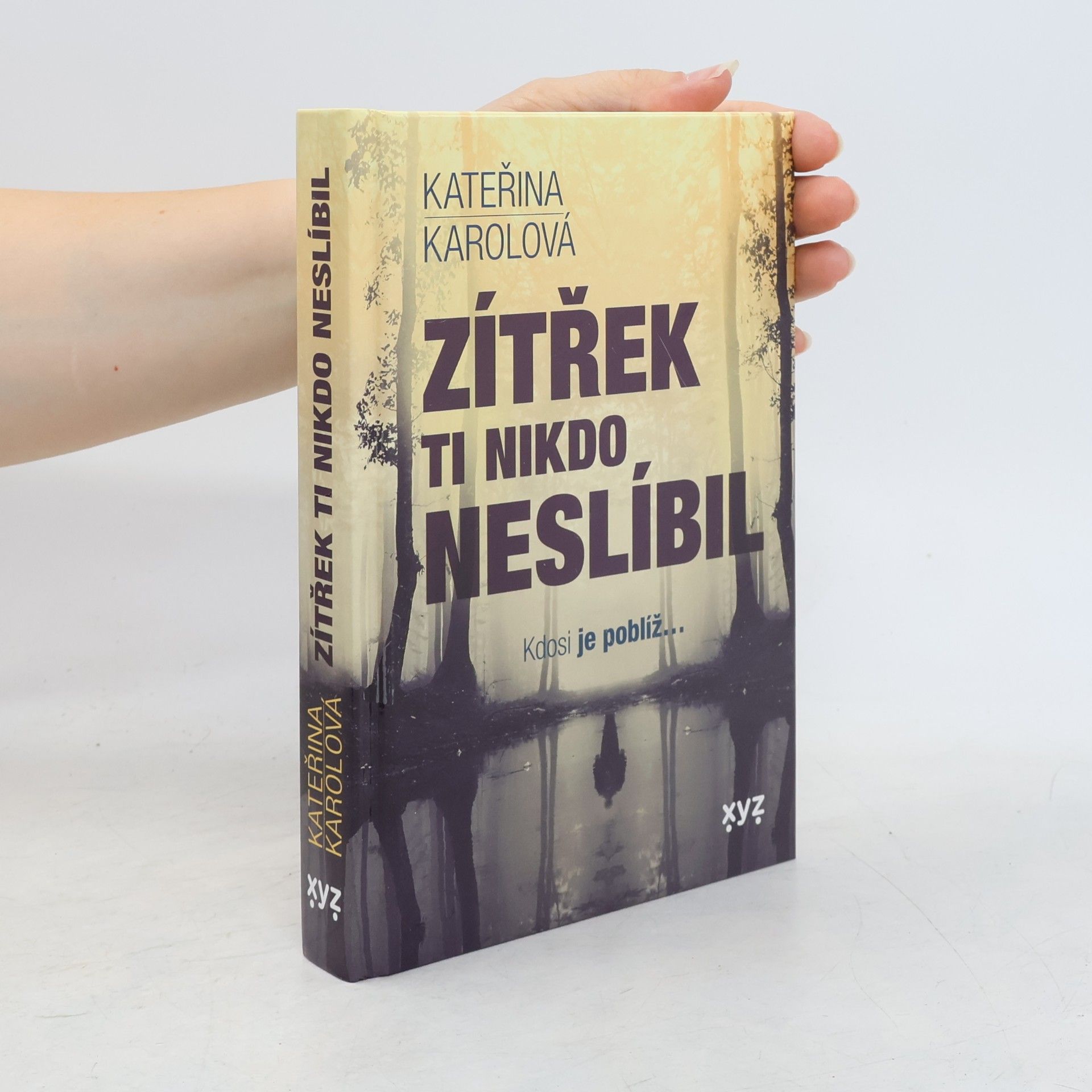 Kateřina Karolová Zítřek ti nikdo neslíbil : kdosi je poblíž...