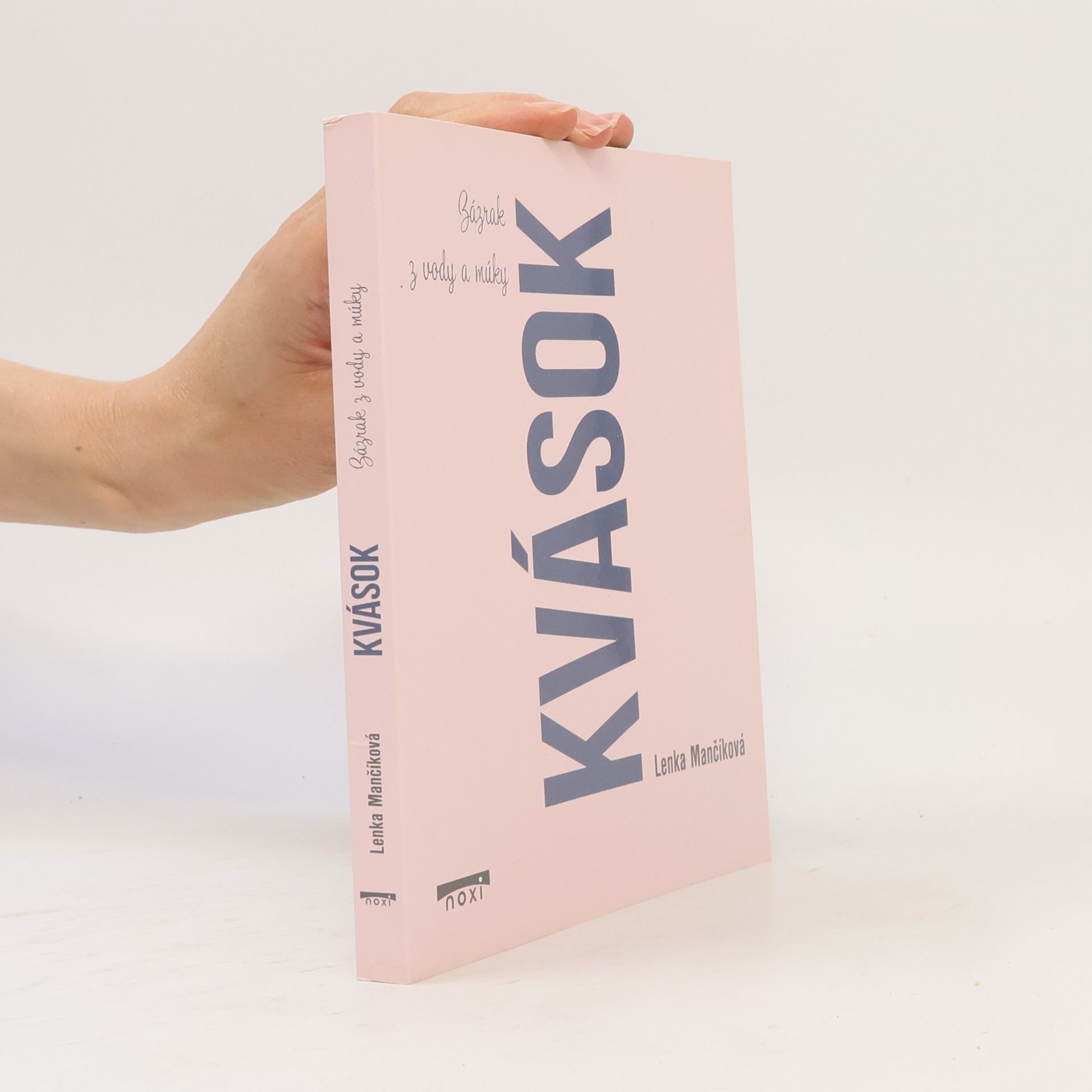 Lenka Mančíková Kvások. Zázrak z vody a múky