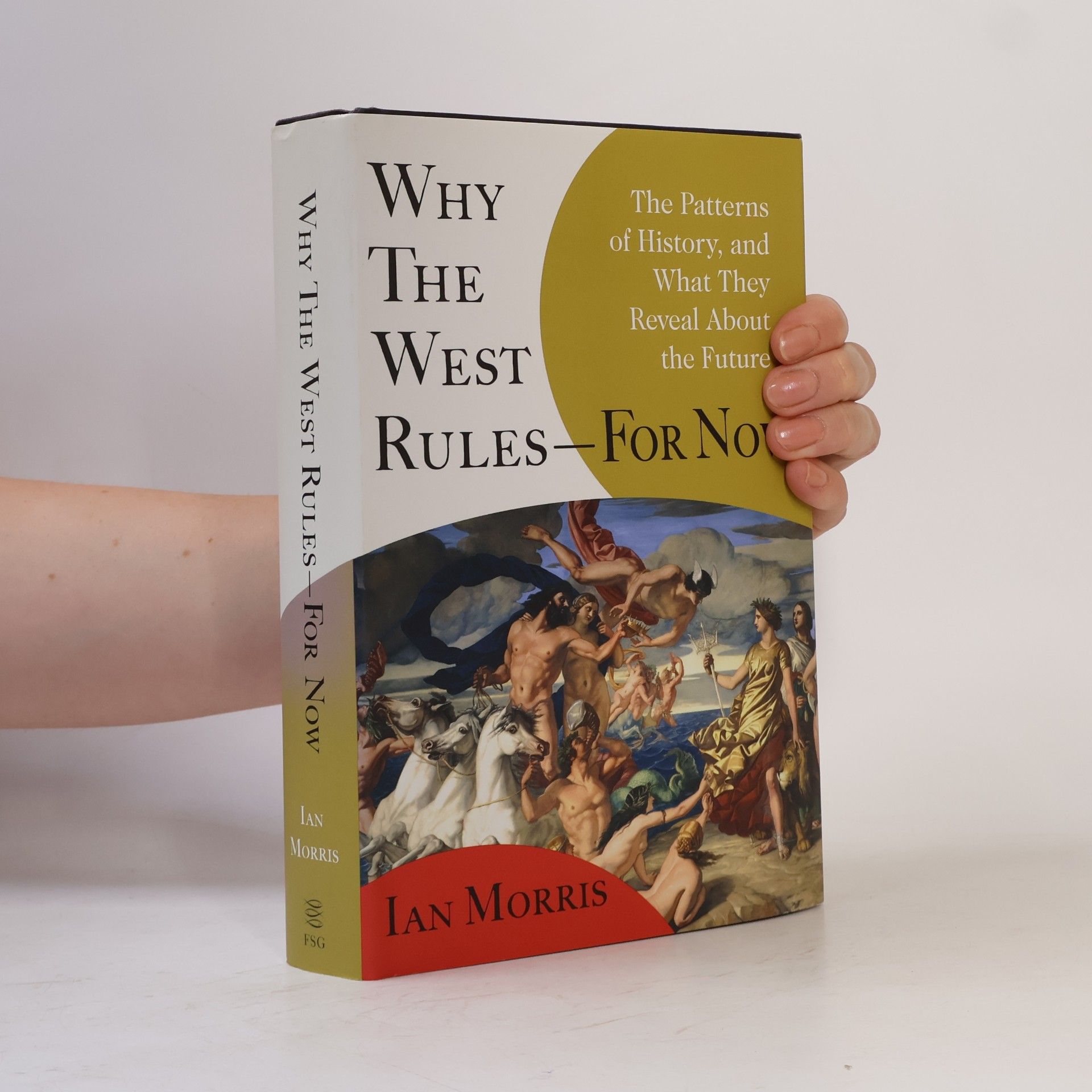 Ian Morris Why the West Rules-for Now
