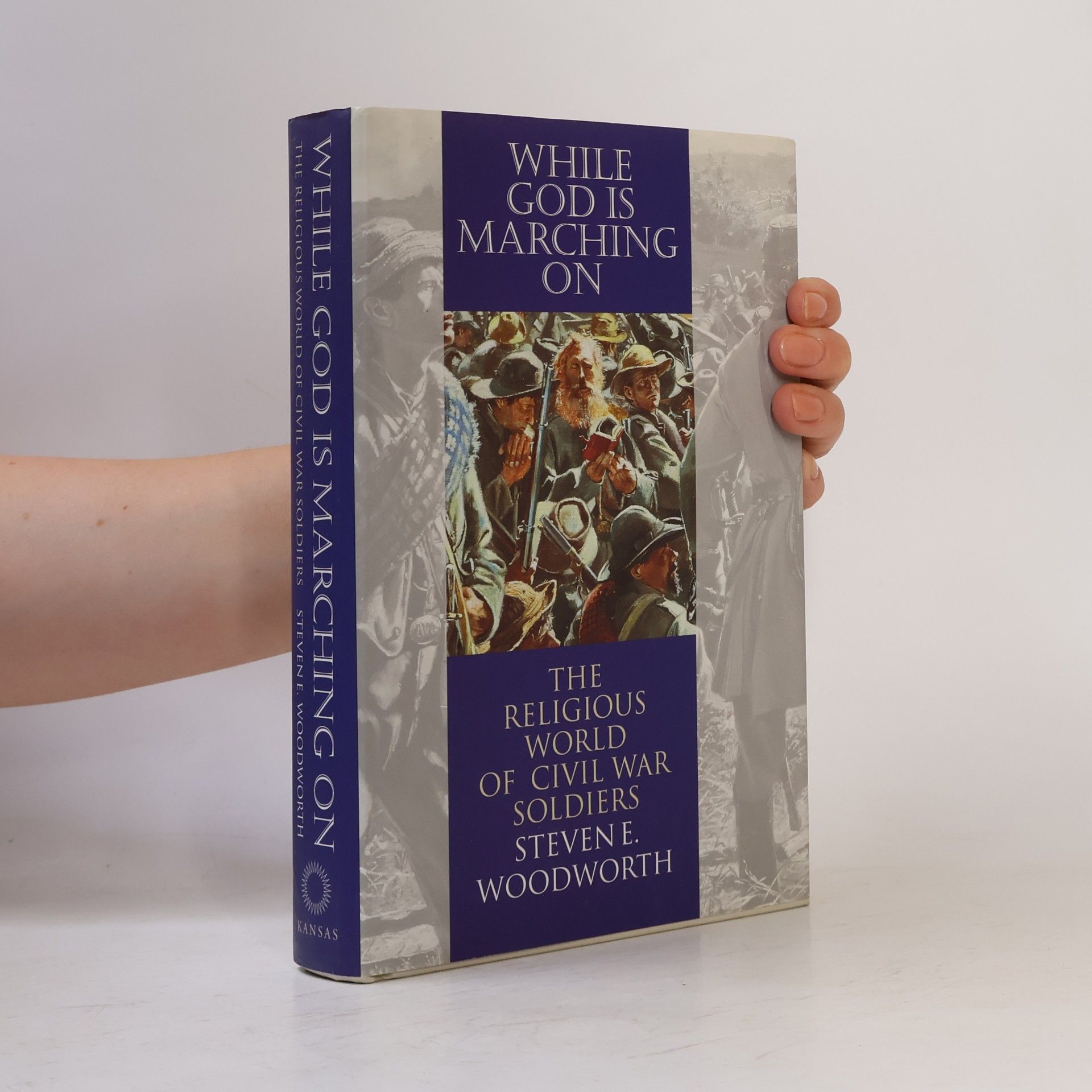Steven E. Woodworth Modern War Studies: While God Is Marching on