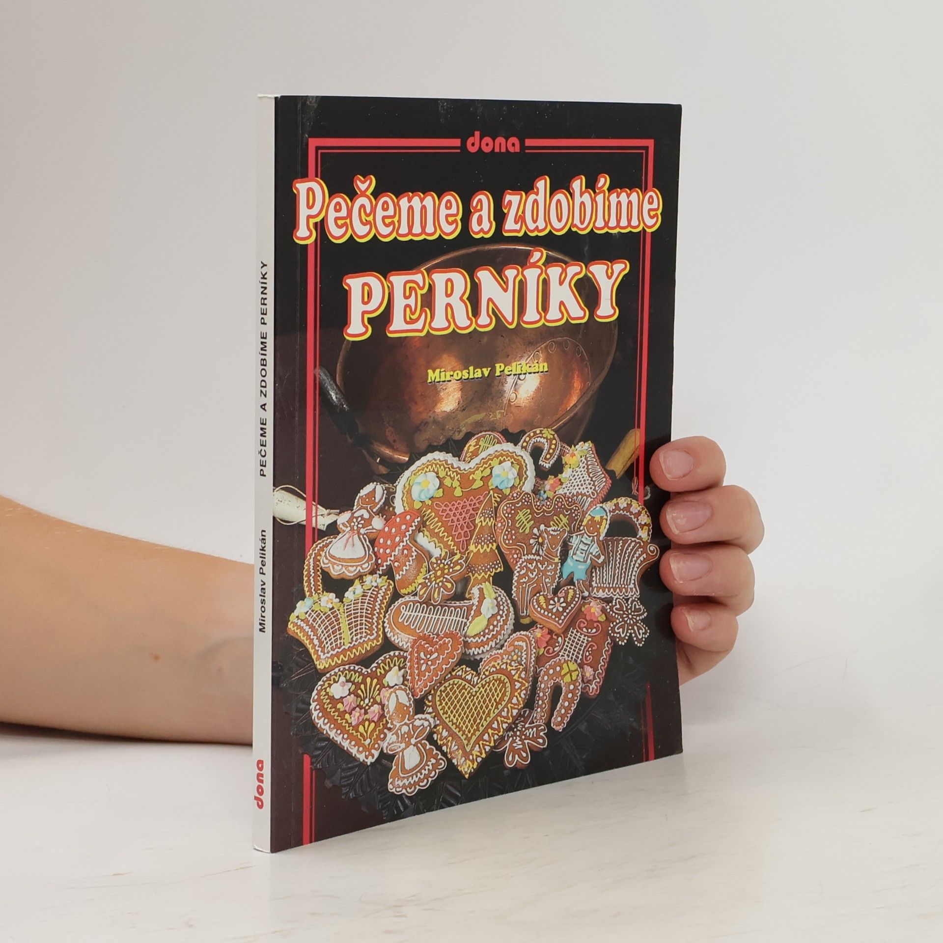 Miroslav Pelikán Pečeme a zdobíme perníky