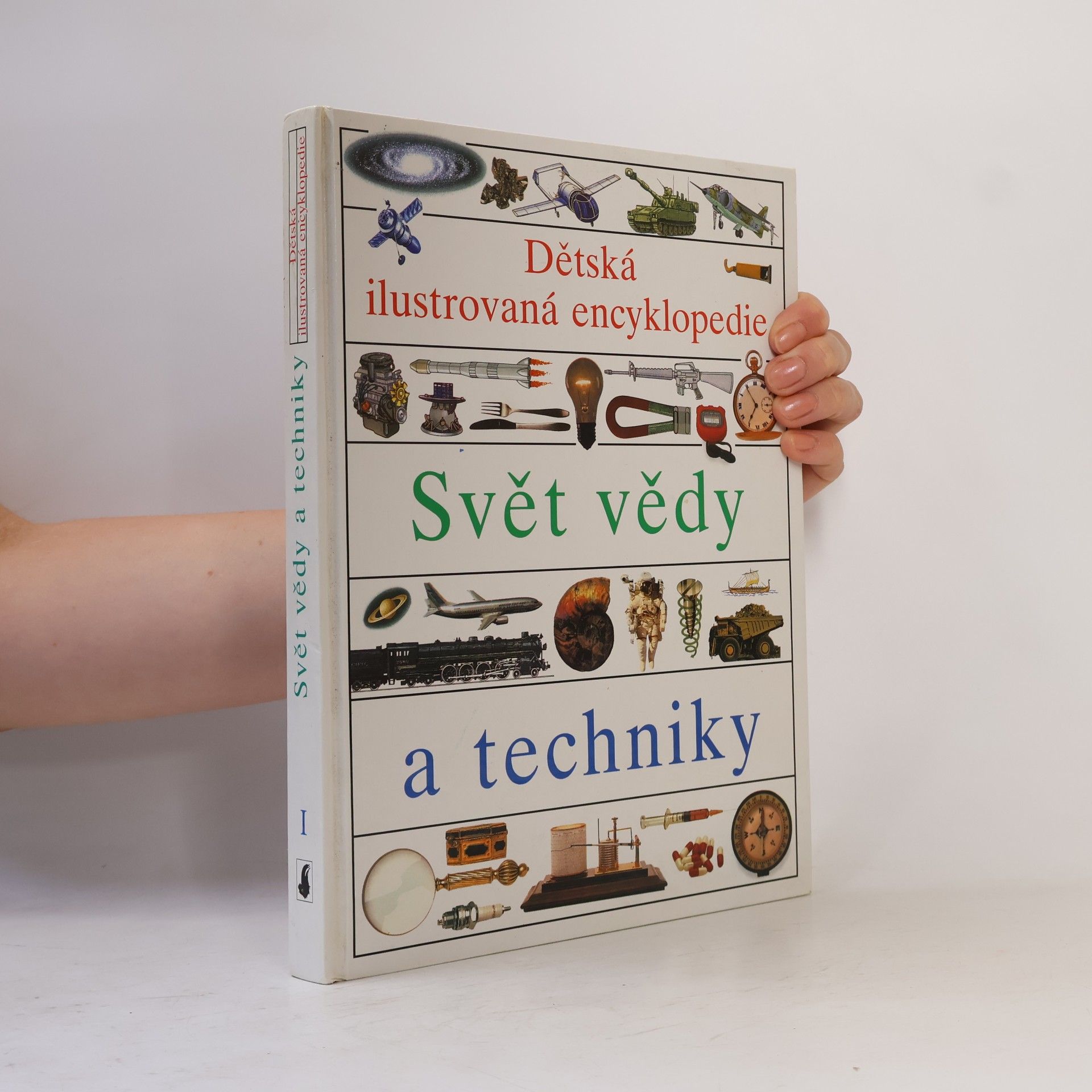Simon Adams Dětská ilustrovaná encyklopedie. I, Svět vědy a techniky
