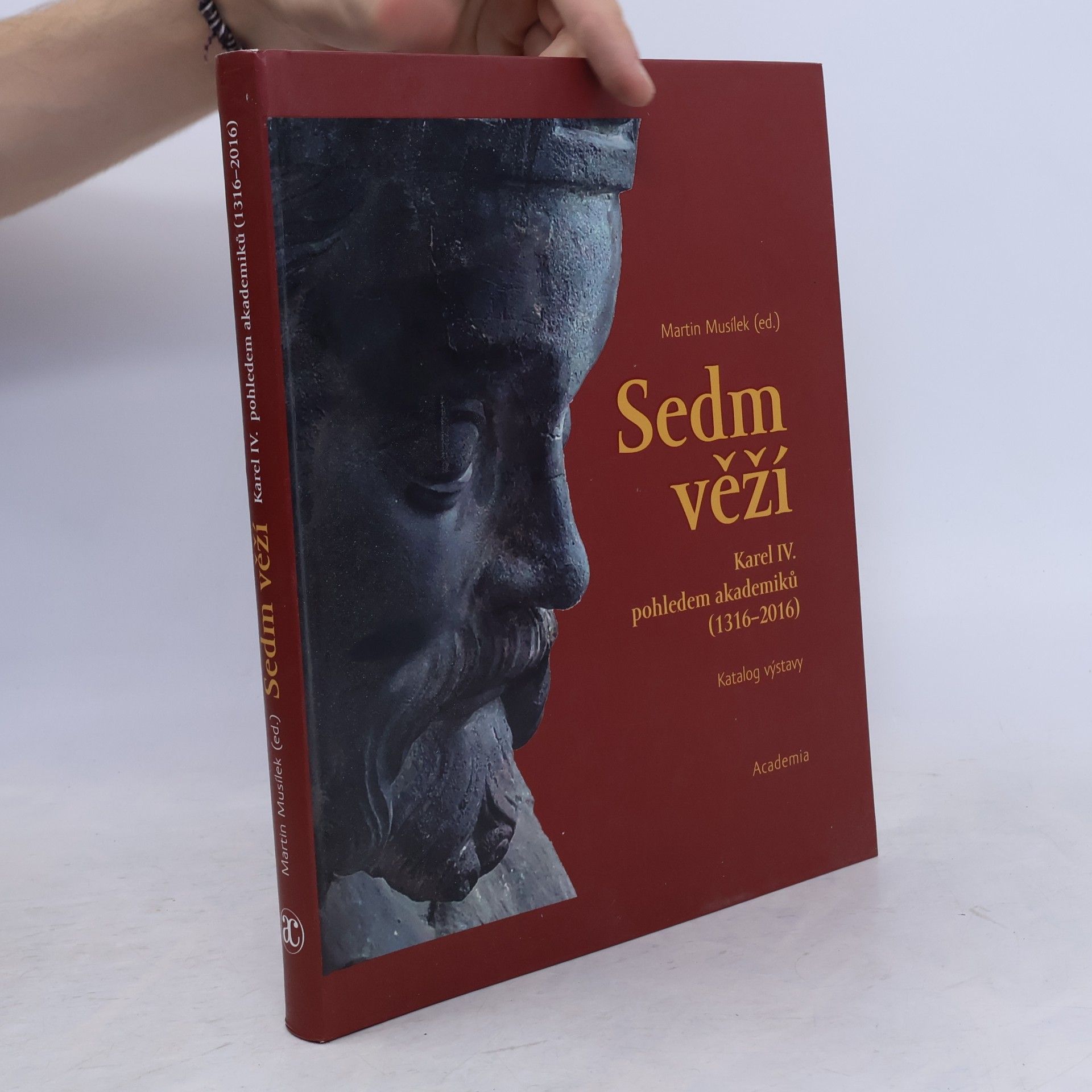 Martin Musílek Sedm věží: Karel IV. pohledem akademiků (1316–2016)