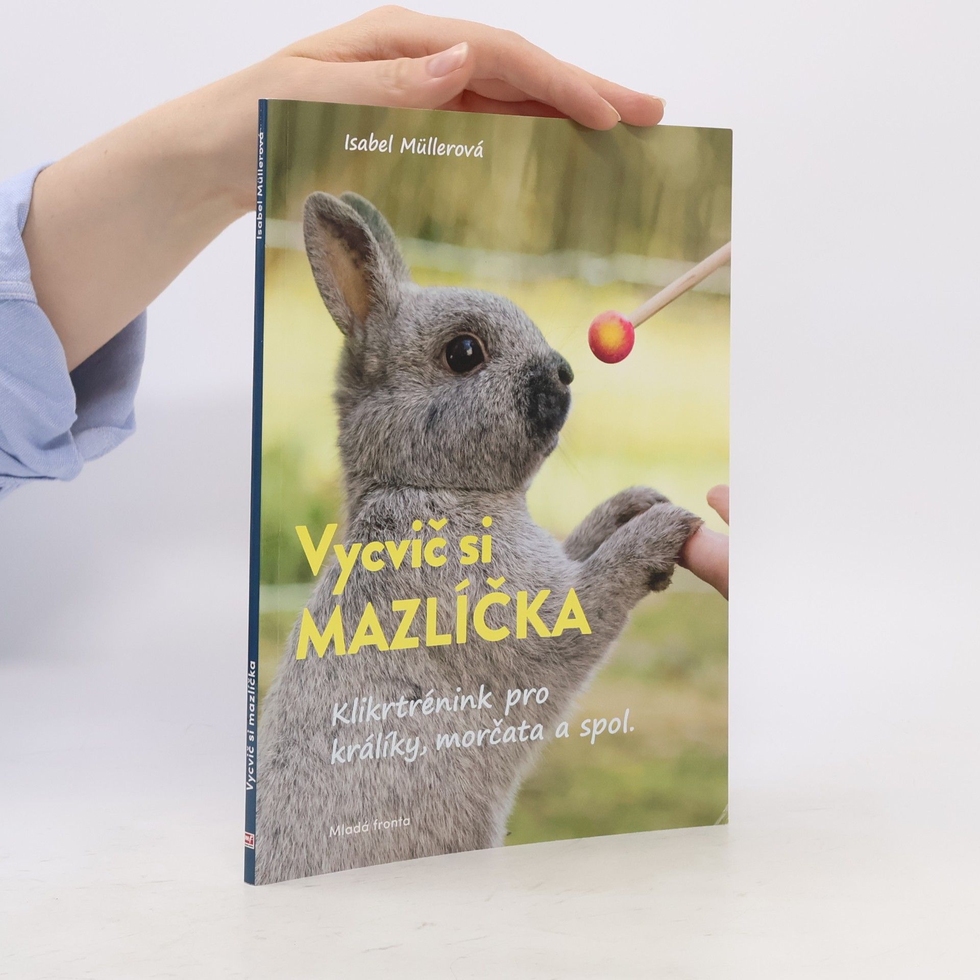 Isabel Müller Vycvič si mazlíčka : klikrtrénink pro králíky, morčata a spol.