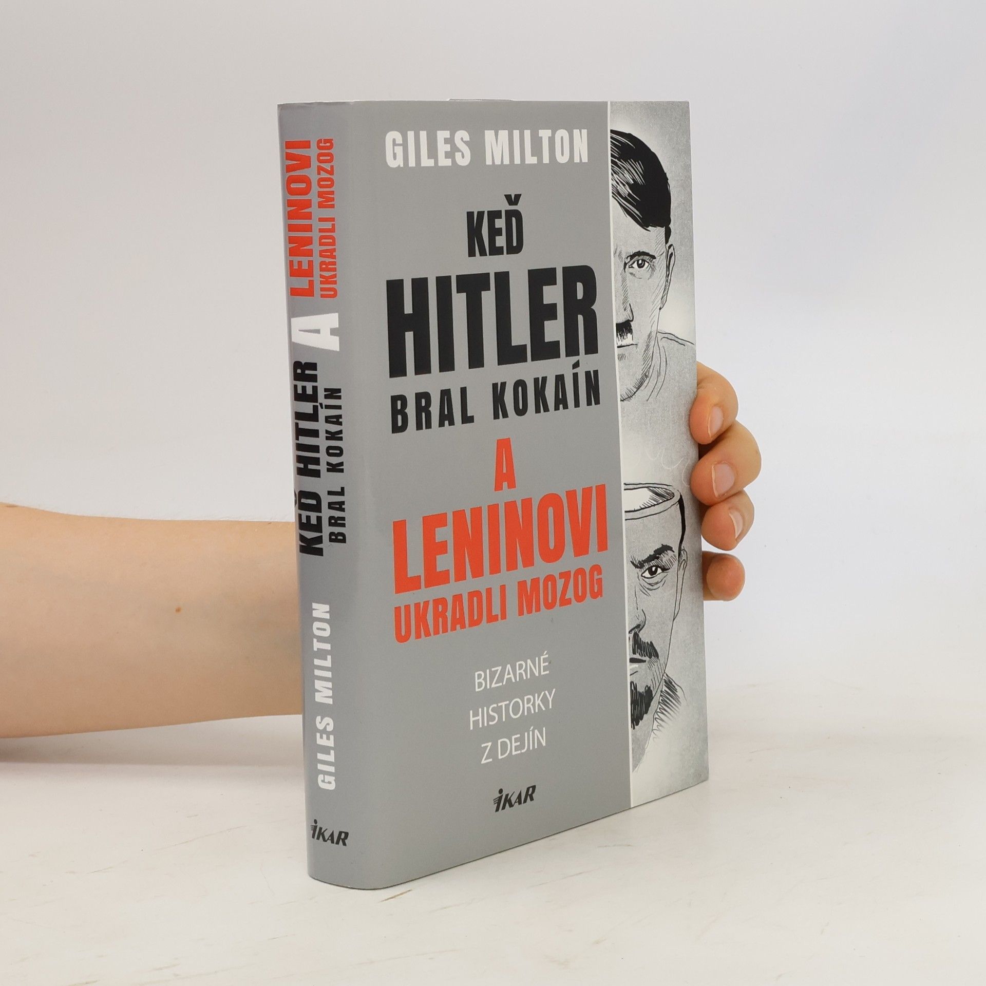 Giles Milton Keď Hitler bral kokaín a Leninovi ukradli mozog