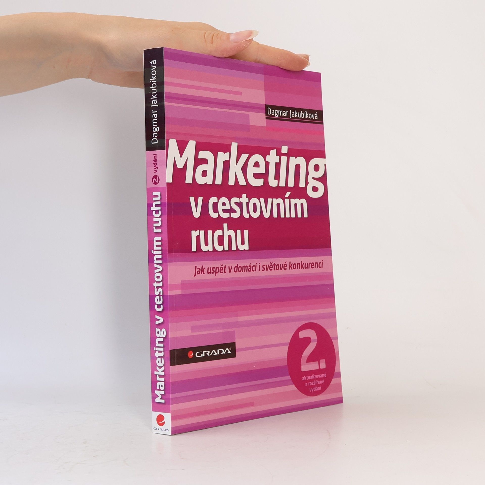 Dagmar Jakubíková Marketing v cestovním ruchu : jak uspět v domácí i světové konkurenci