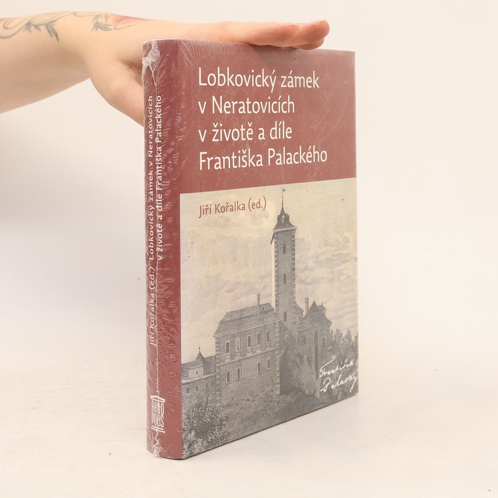Jiří Kořalka Lobkovický zámek v Neratovicích v životě a díle Františka Palackého