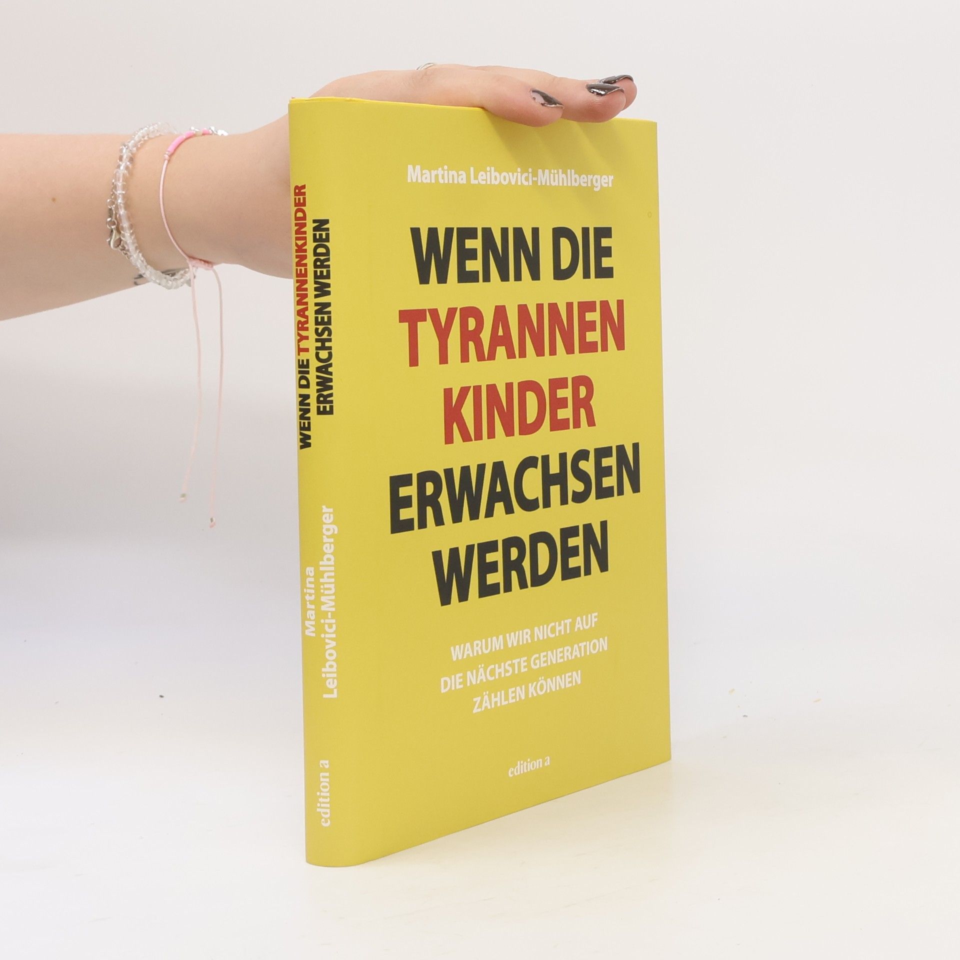 Martina Leibovici-Mühlberger Wenn die Tyrannenkinder erwachsen werden