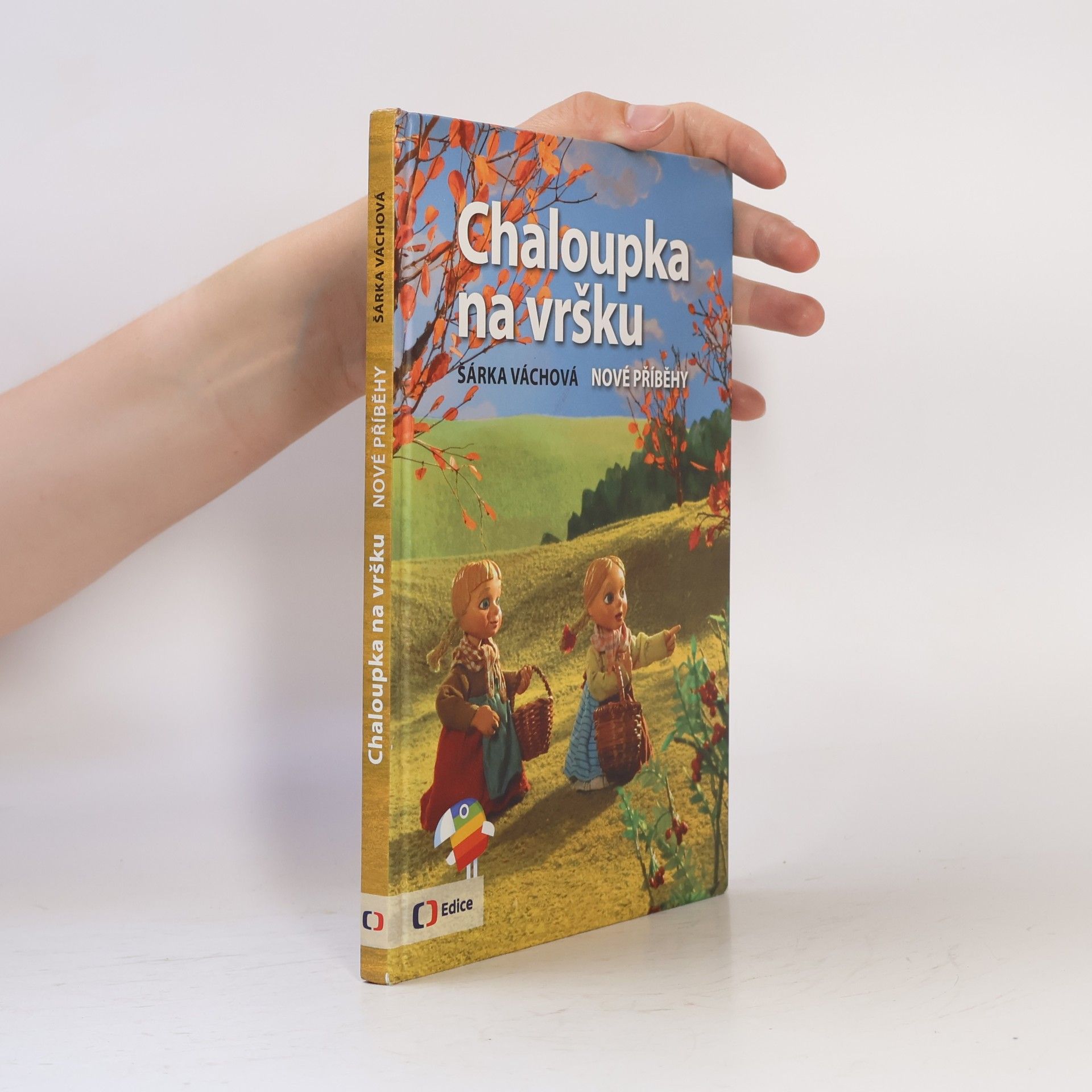 Šárka Váchová Chaloupka na vršku. Nové příběhy