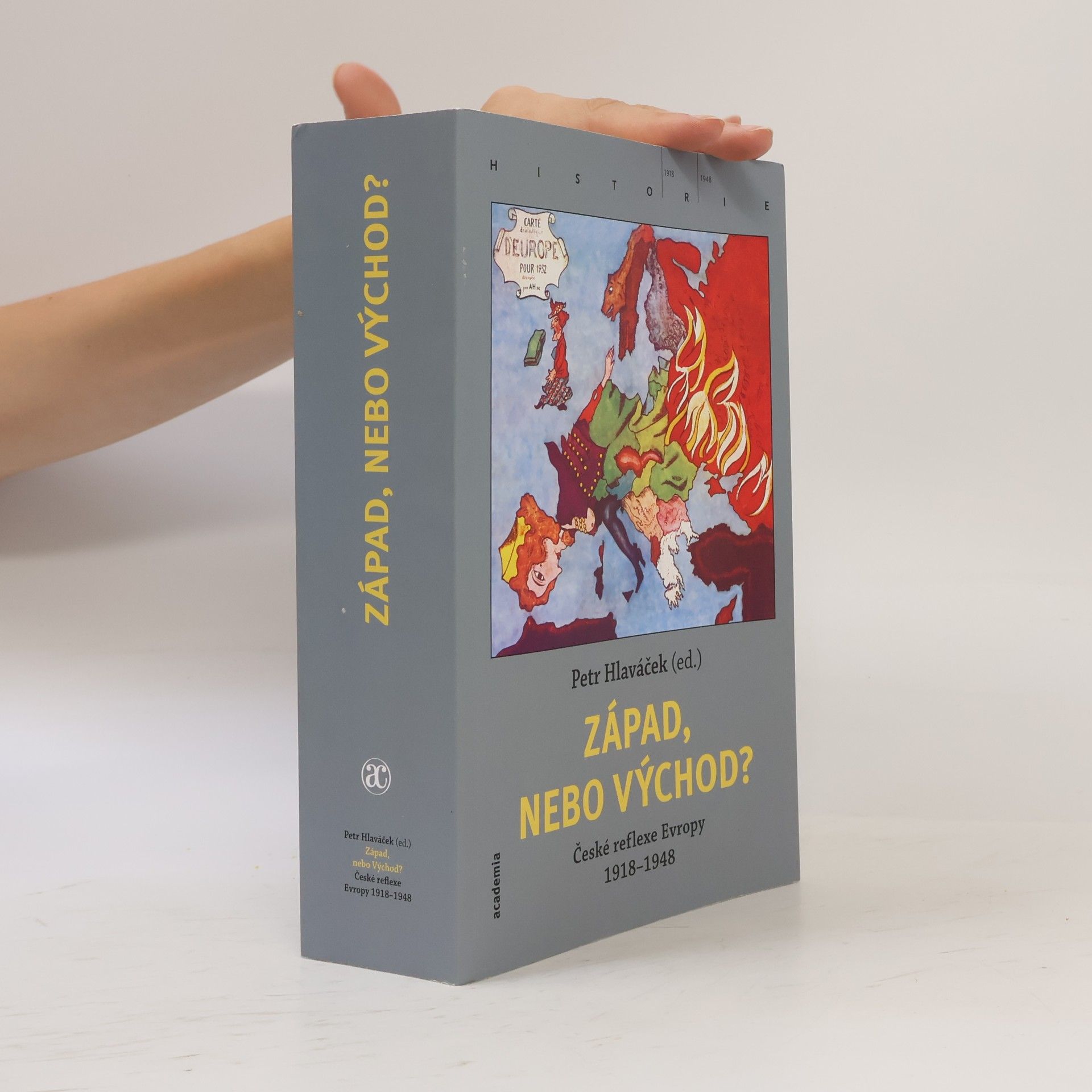 Petr Hlaváček Západ, nebo Východ? České reflexe Evropy 1918-1948