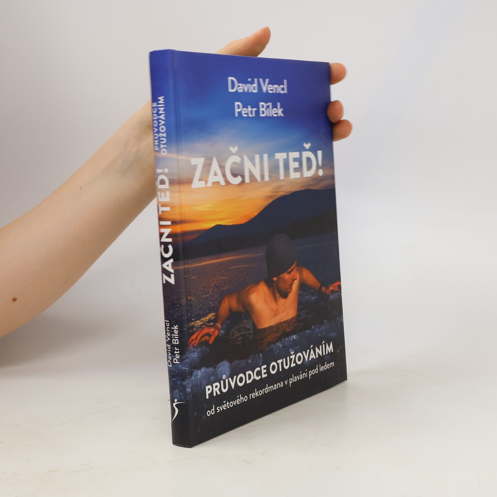 Začni teď! : průvodce otužováním od světového rekordmana v plavání pod ledem