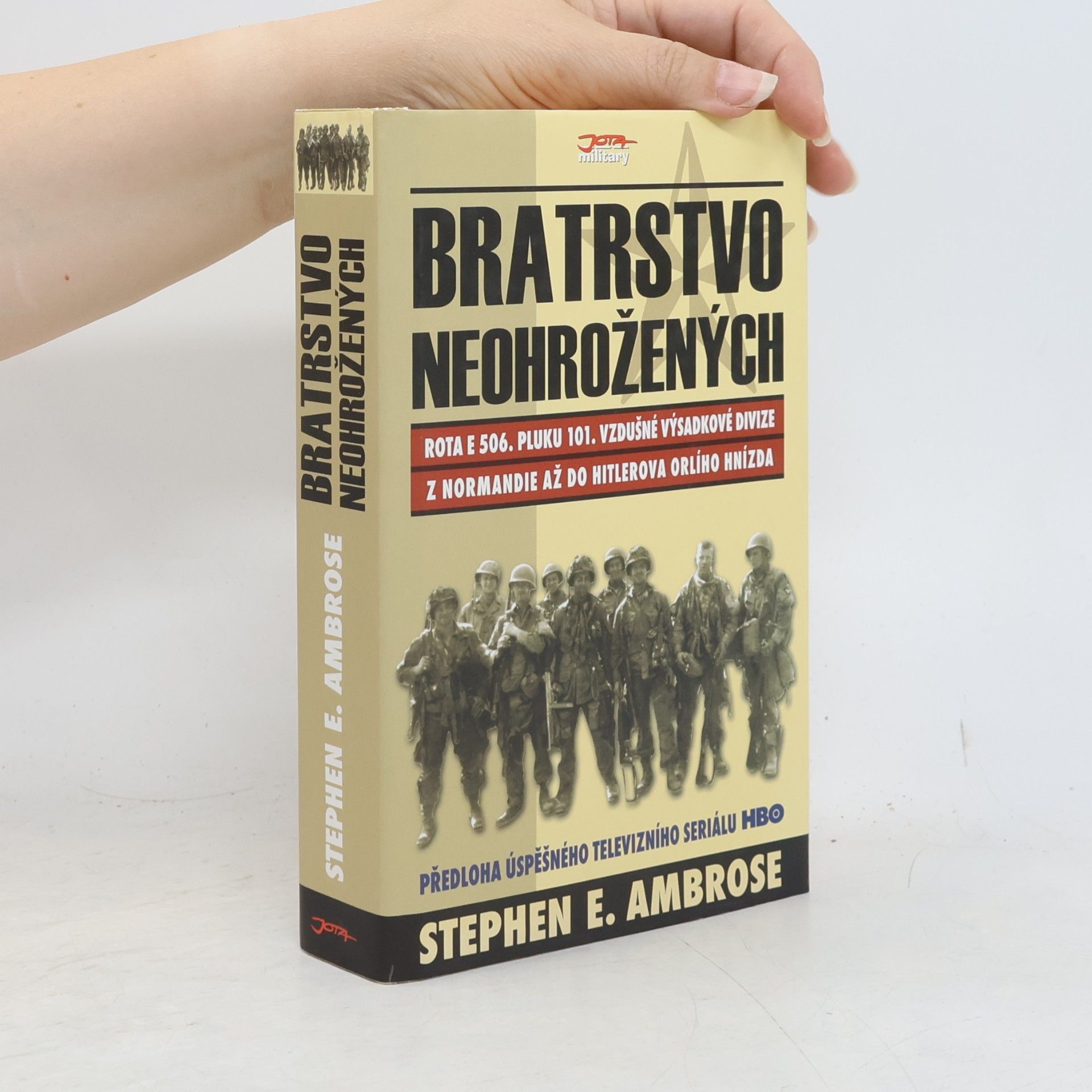 Stephen E. Ambrose Bratrstvo neohrožených. Rota E 506. pluku 101. vzdušné výsadkové divize. Z Normandie až do Hitlerova Orlího hnízda