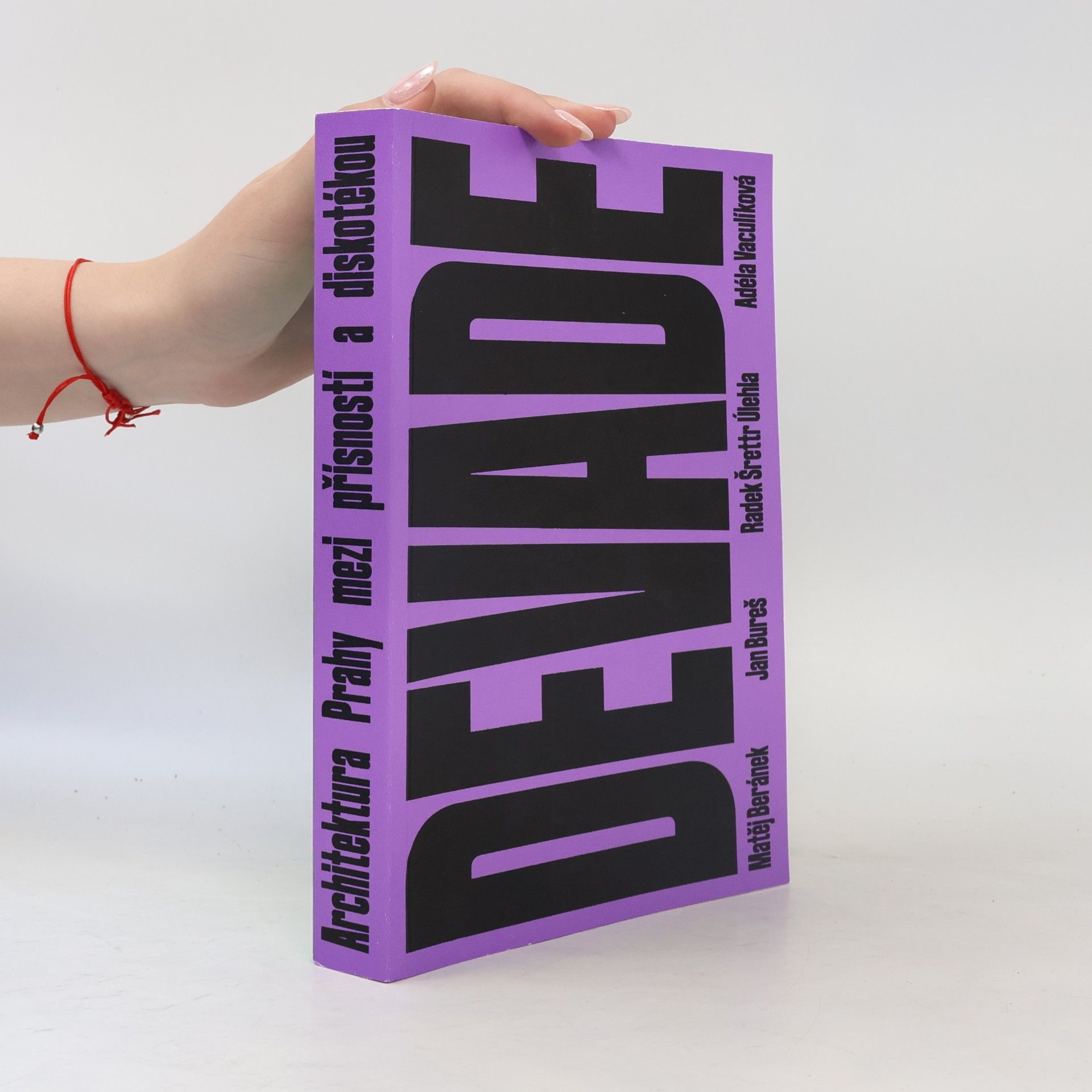 Various authors DEVADE: Architektura Prahy mezi přísností a diskotékou