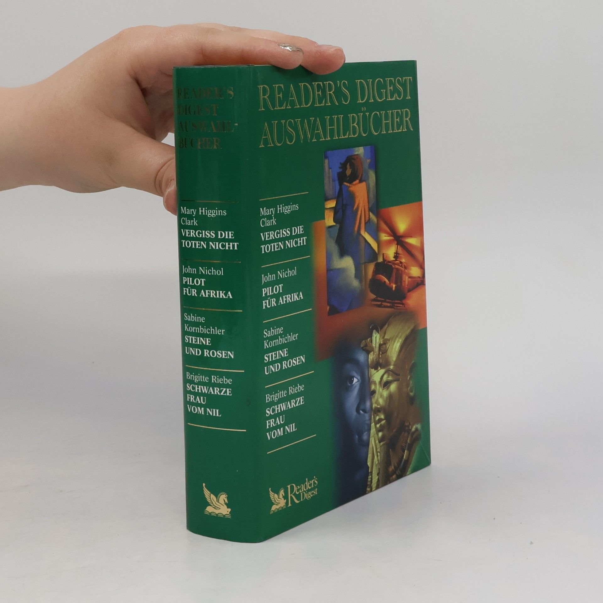 Various authors Reader's Digest Auswahlbücher. Vergiss die Toten nicht. Pilot für Afrika. Steine und Rosen. Schwarze Frau vom Nil.