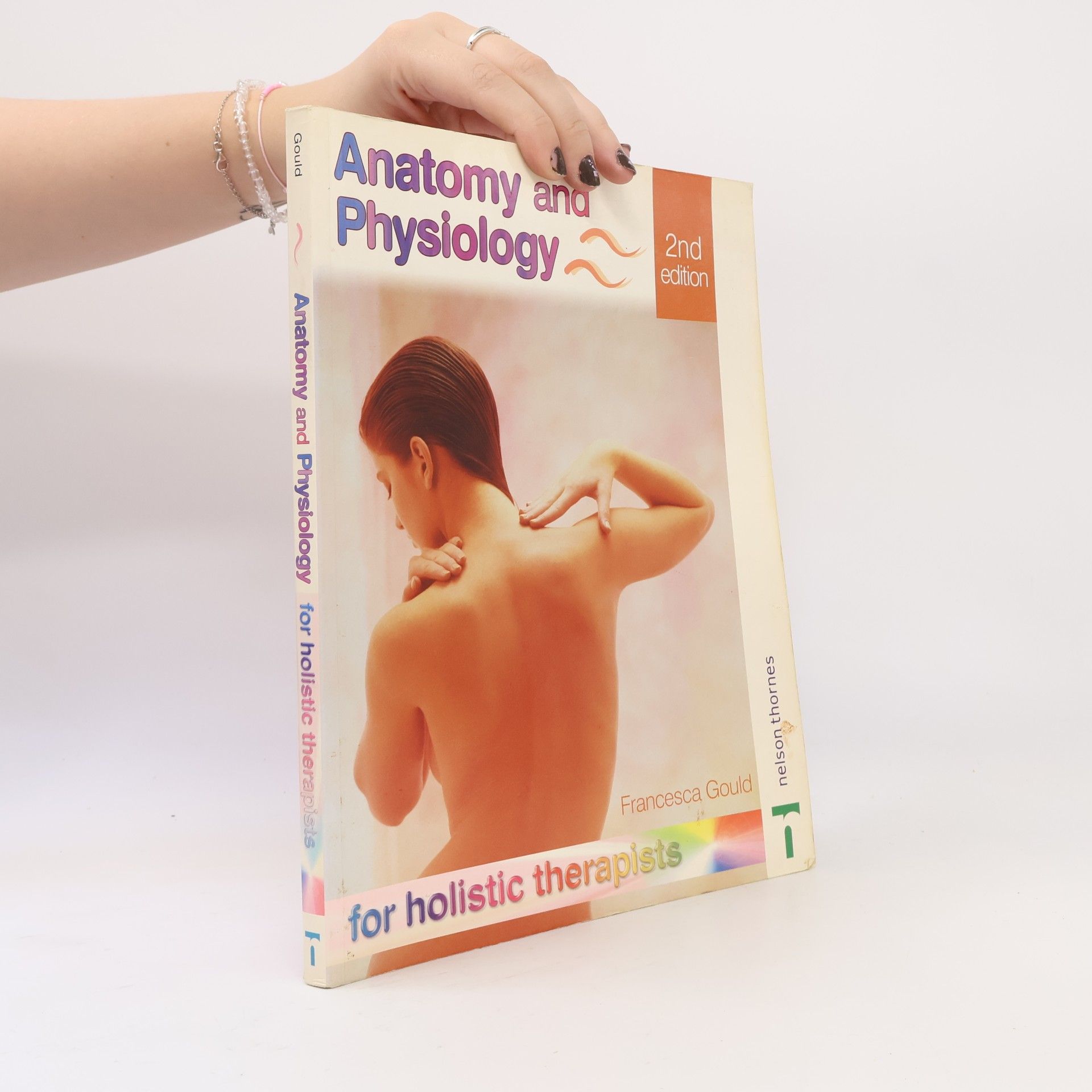 Francesca Gould Anatomy and Physiology for Holistic Therapists - 2nd Edition