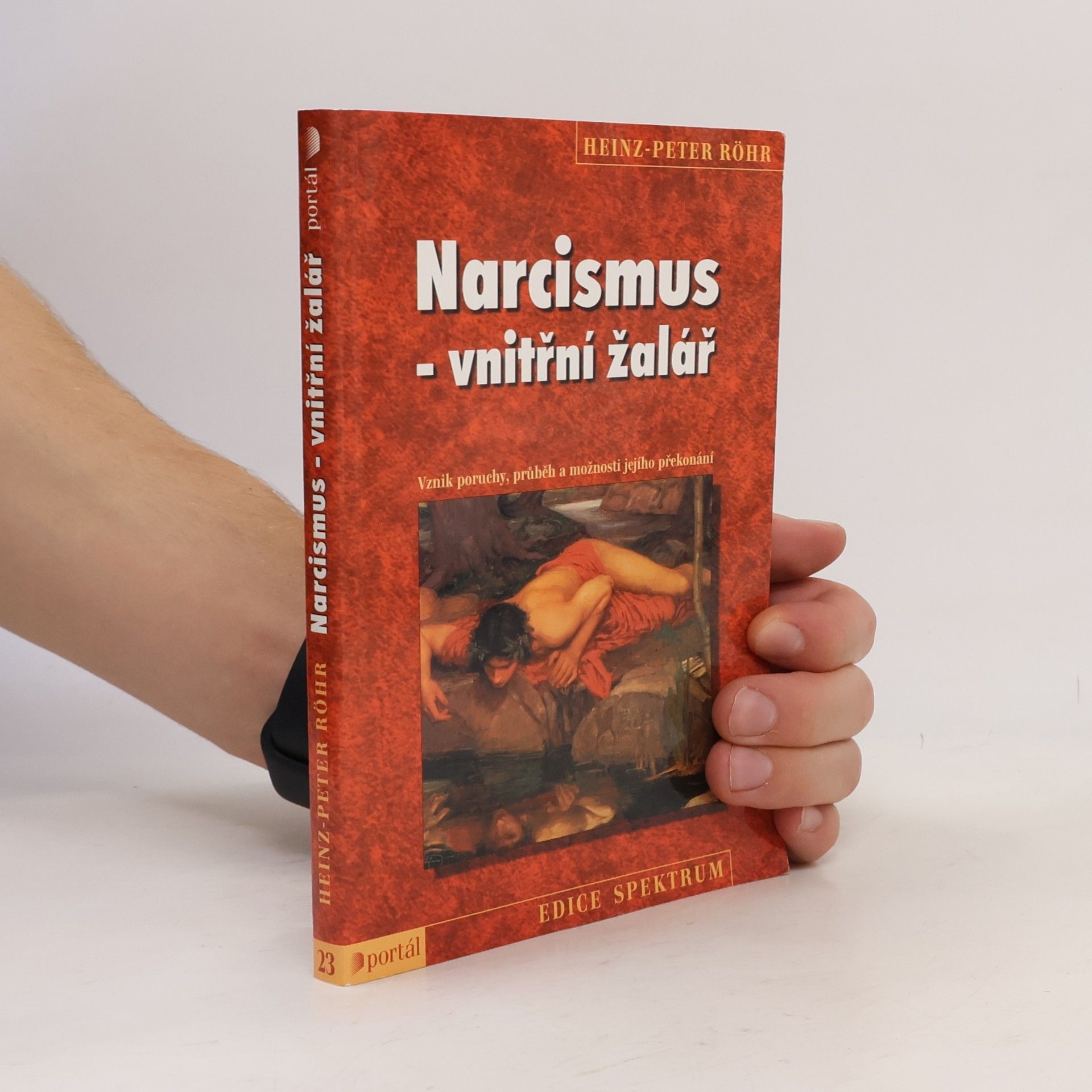 Heinz-Peter Röhr Narcismus - vnitřní žalář. Vznik poruchy, průběh a možnosti jejího překonání