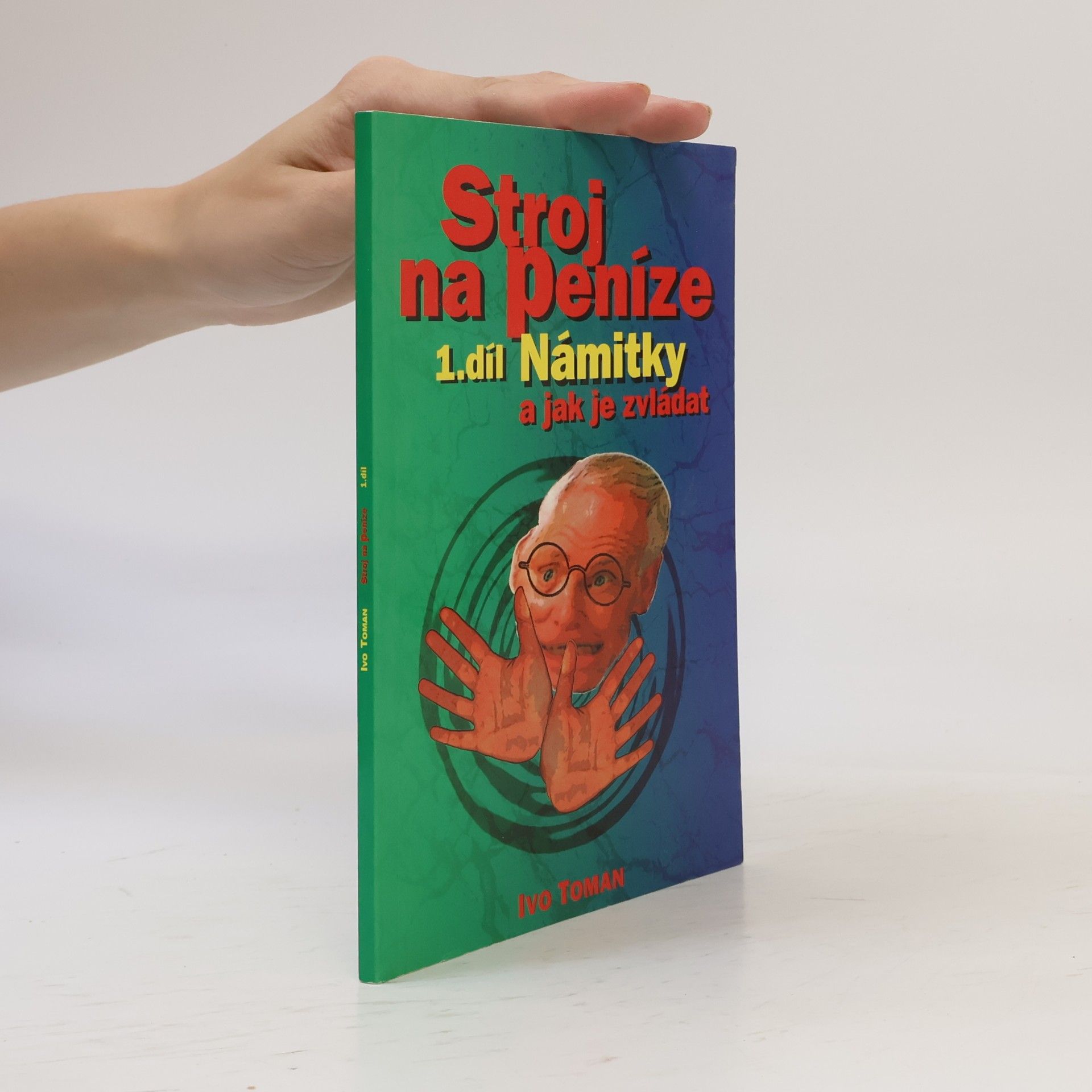Ivo Toman Stroj na peníze 1. Námitky a jak je zvládat