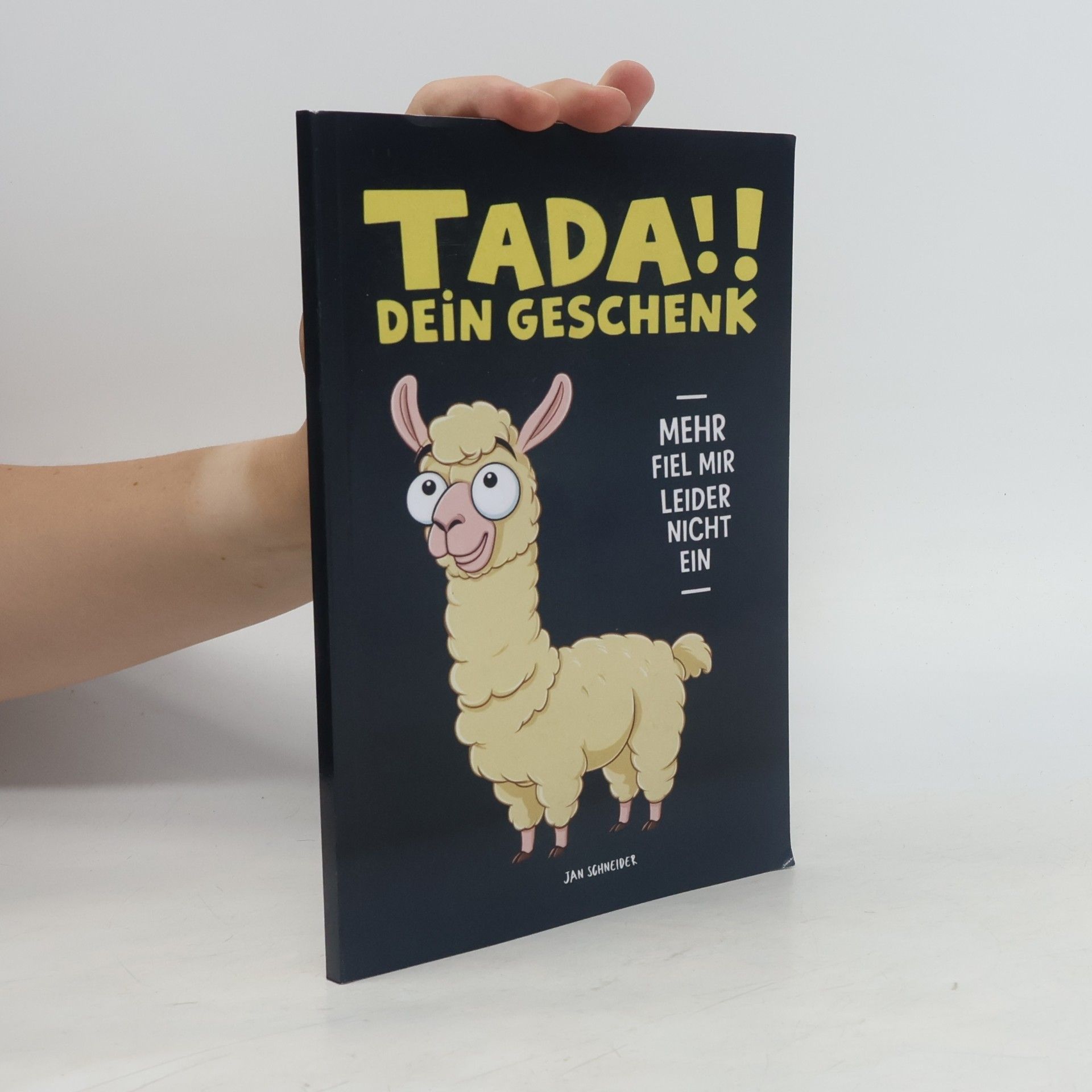 Jan Schneider Tada!! Dein Geschenk - Mehr fiel mir leider nicht ein. Die ultimative Geschenkidee für anspruchsvolle Menschen. Lustige Fakten und unnützes Wissen als ... Weihnachtsgeschenk und Geburtstagsgeschenk.