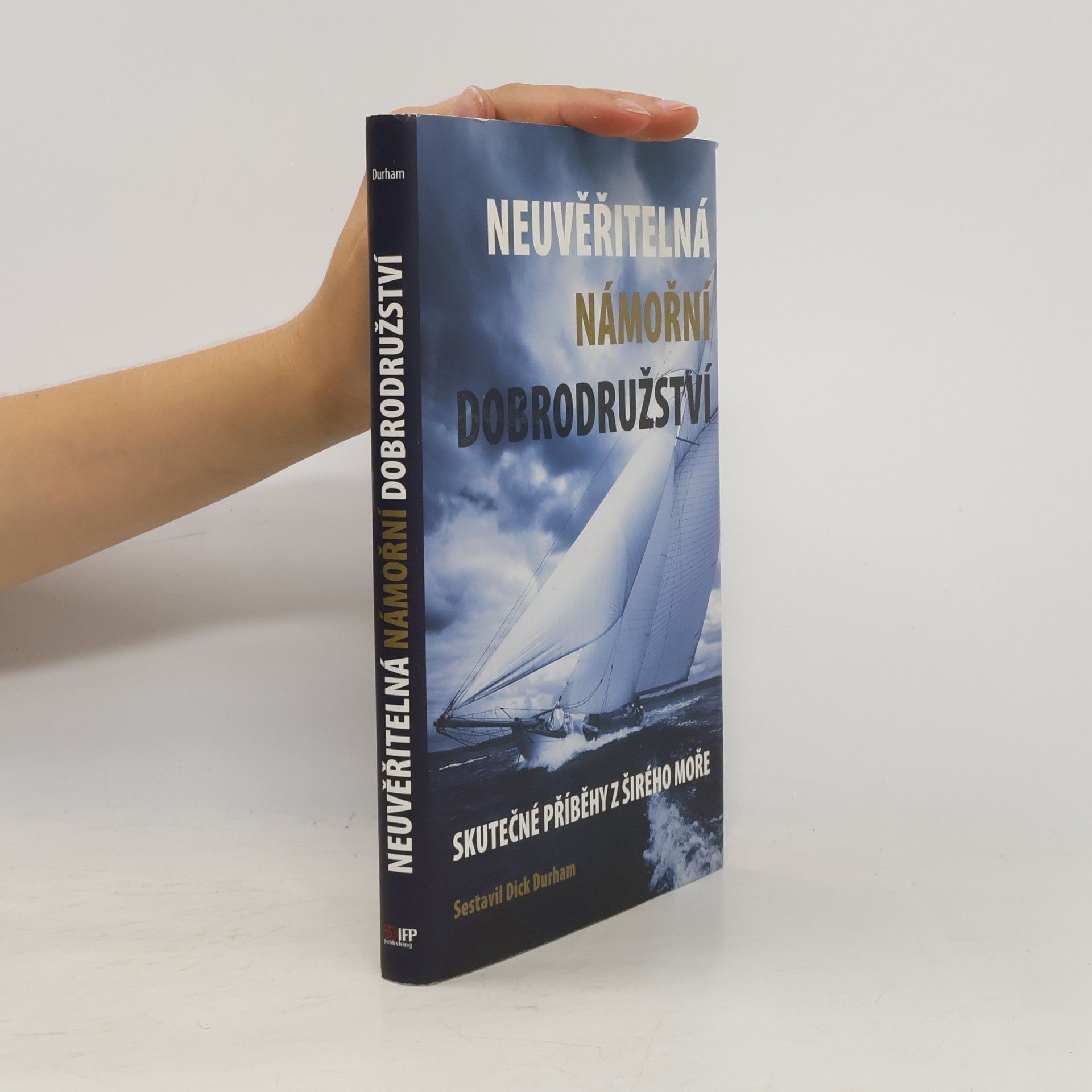 Dick Durham Neuvěřitelná námořní dobrodružství - Skutečné příběhy z širého moře