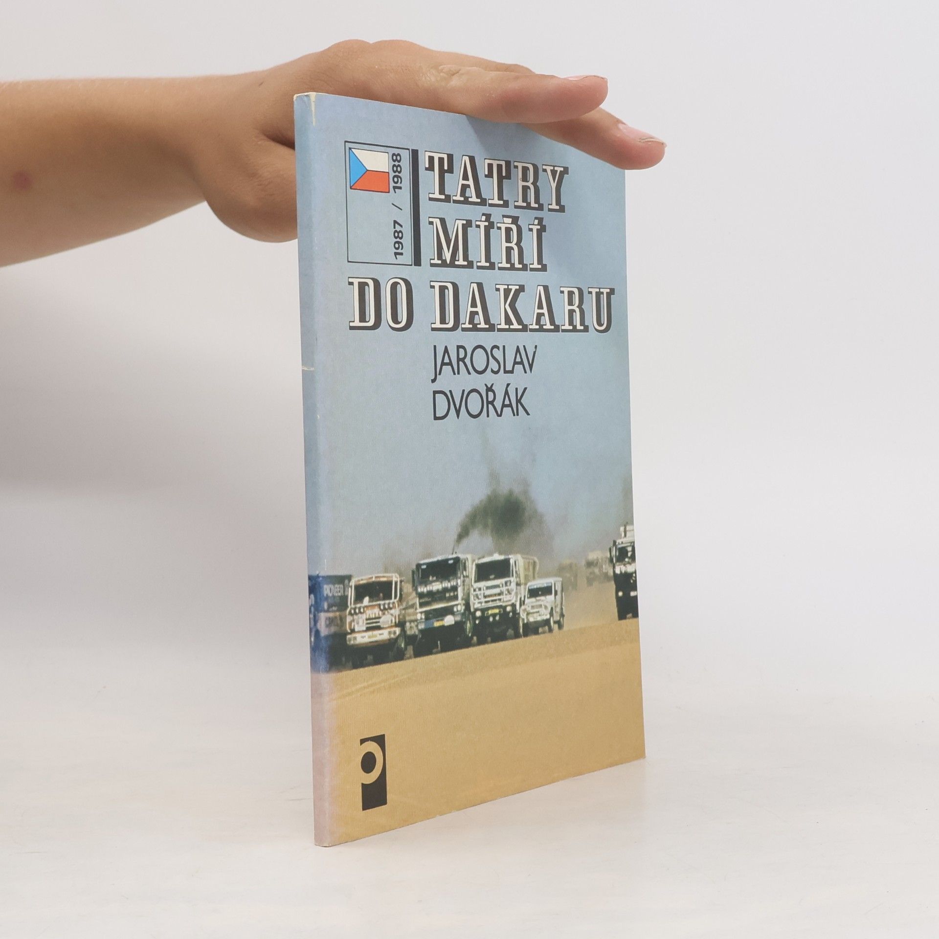 Jaroslav Dvořák Tatry míří do Dakaru. 1987 / 1988