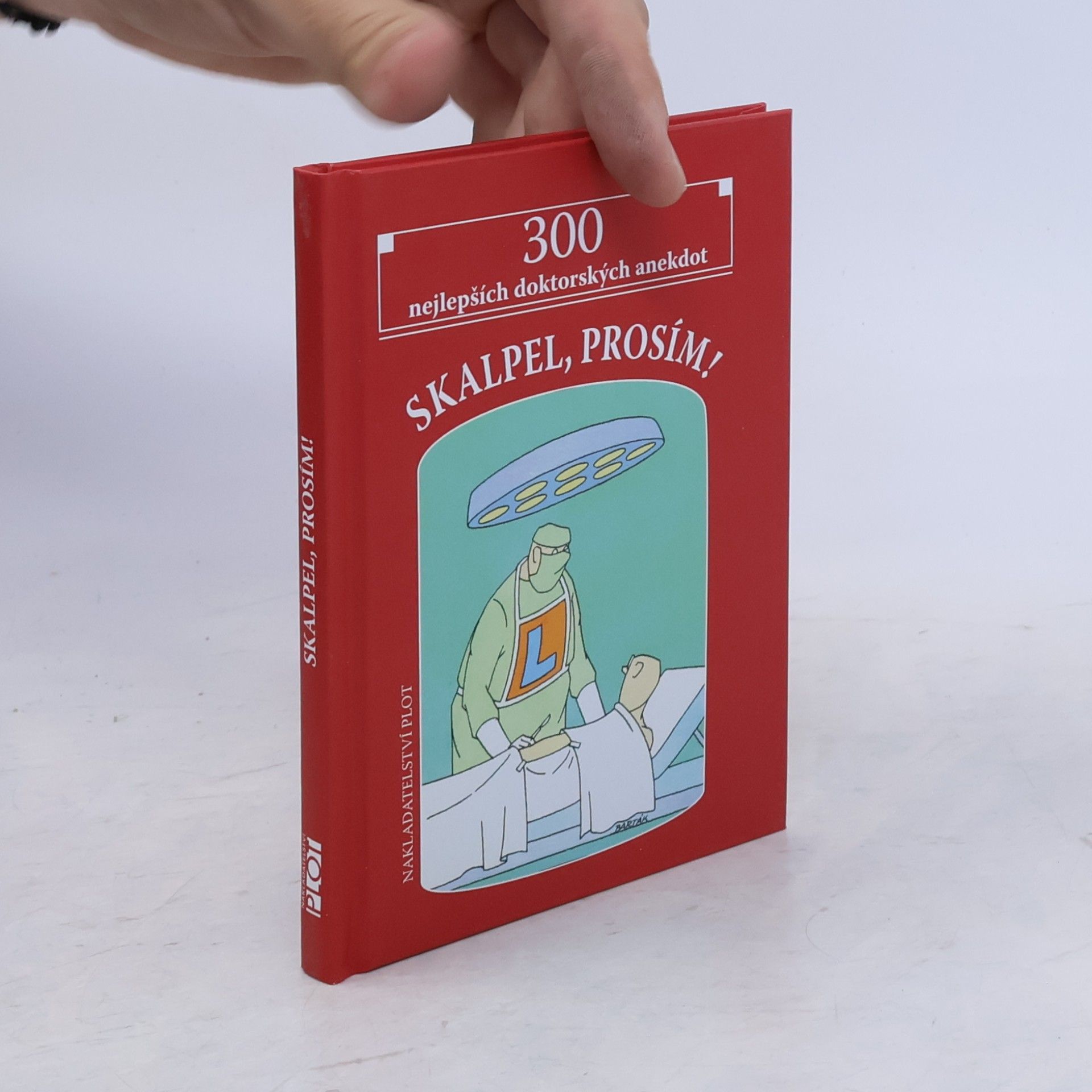 Miroslav Barták Skalpel, prosím! : 300 nejlepších doktorských anekdot