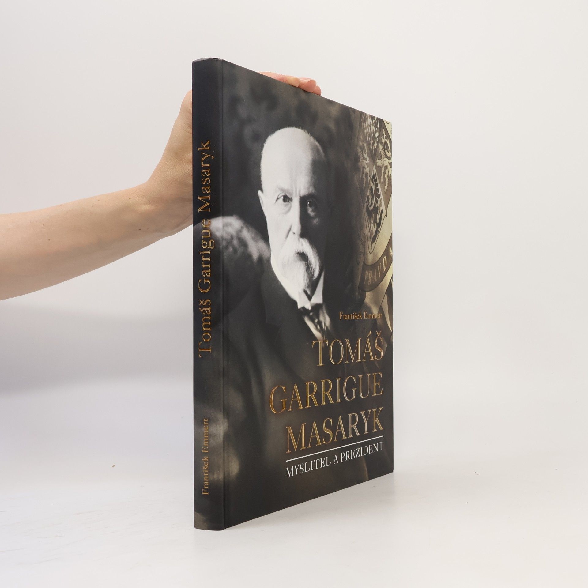 František Emmert Tomáš Garrigue Masaryk: Myslitel a prezident