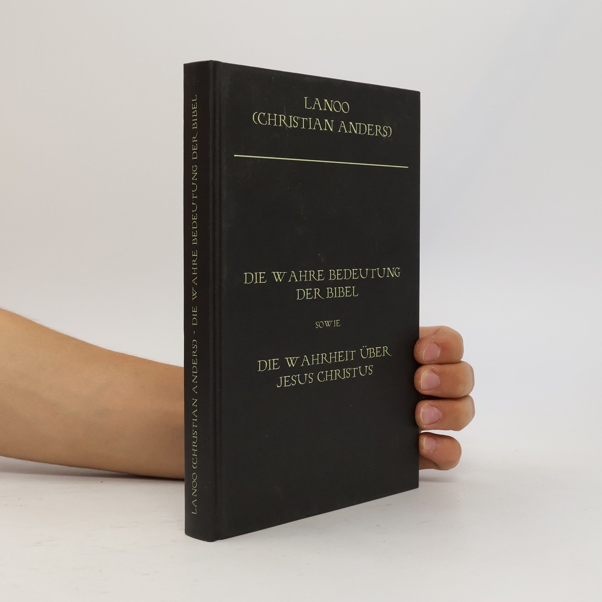 Christian Anders Die wahre Bedeutung der Bibel sowie die Wahrheit über Jesus Christus