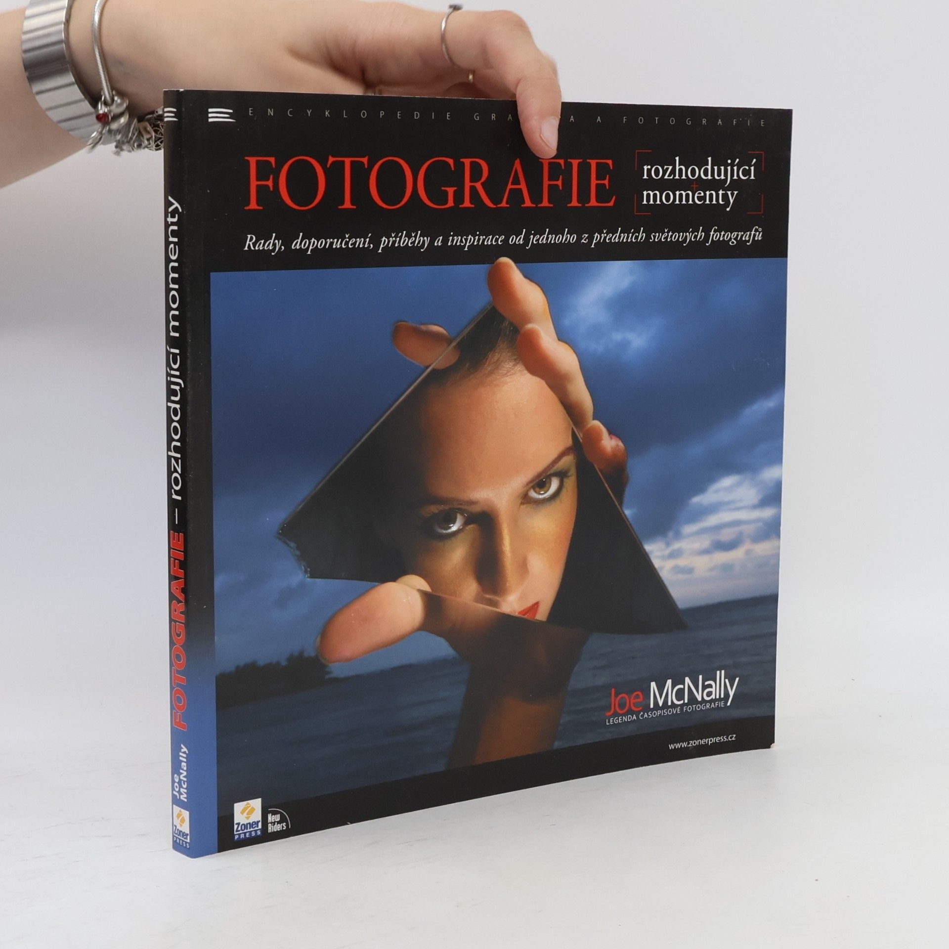 Joe McNally Fotografie - rozhodující momenty : rady, doporučení, příběhy a inspirace od jednoho z předních světových fotografů