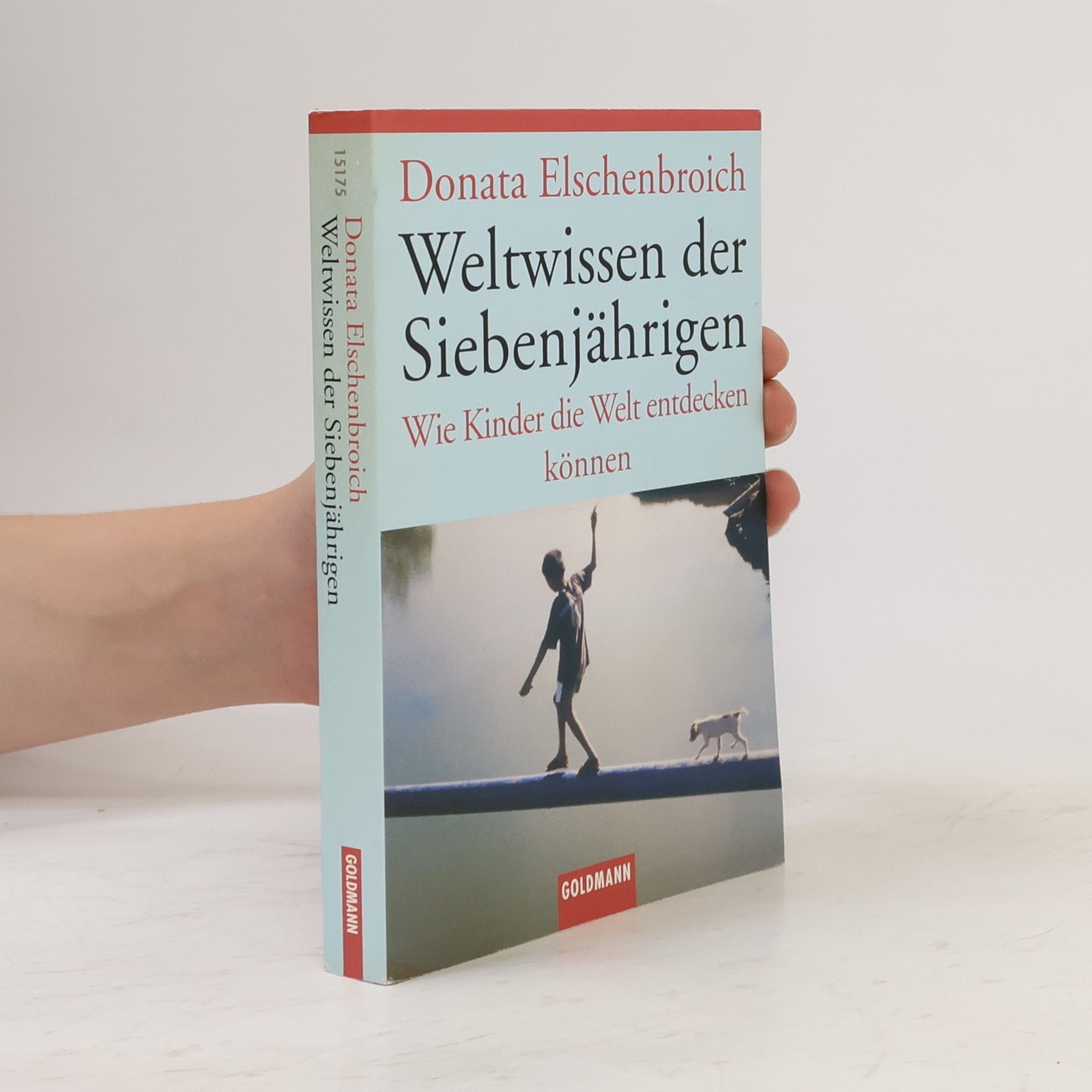 Donata Elschenbroich Weltwissen der Siebenjährigen : wie Kinder die Welt entdecken können
