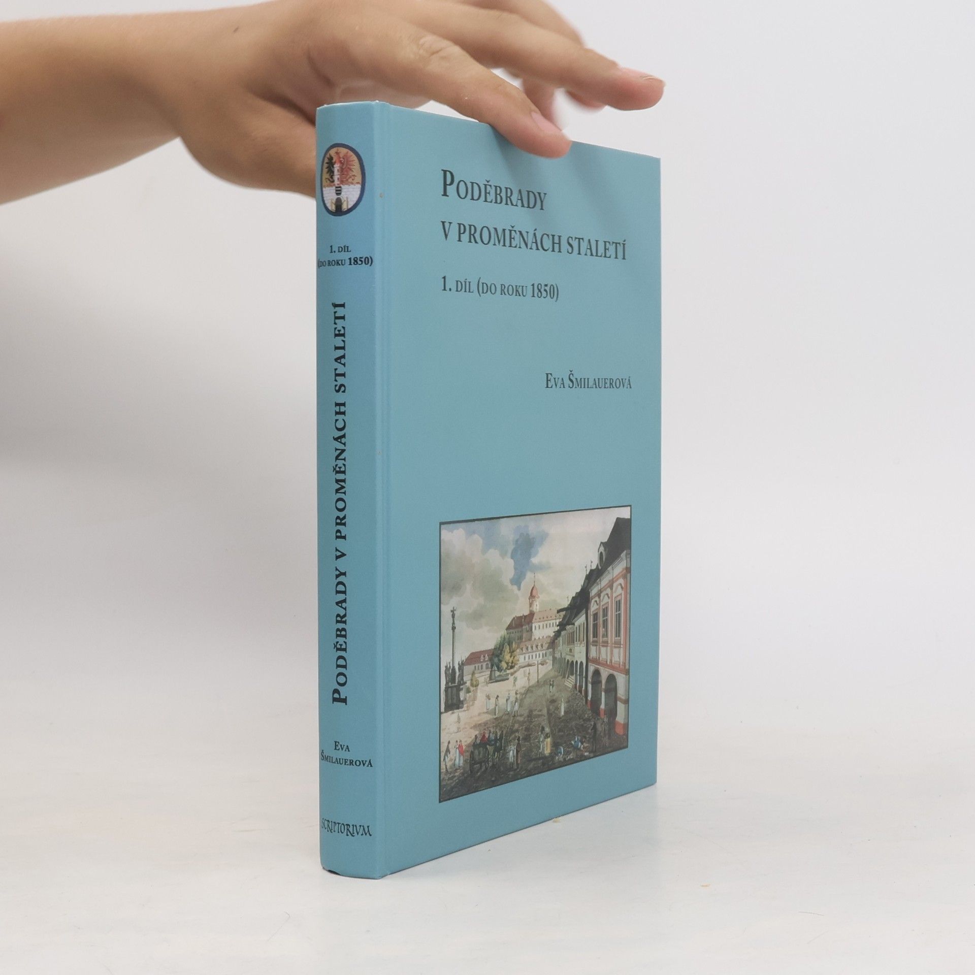 Eva Šmilauerová Poděbrady v proměnách staletí : 1. díl (do roku 1850)