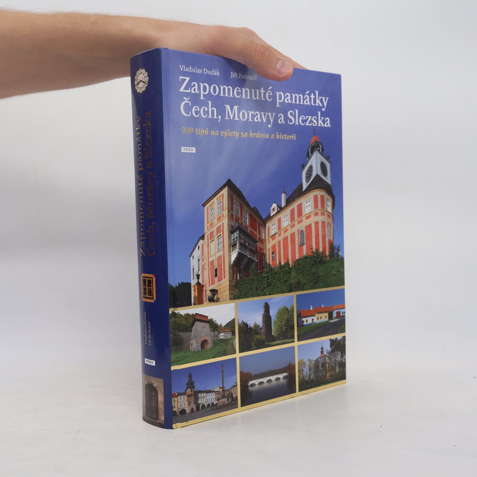Vladislav Dudák Zapomenuté památky Čech, Moravy a Slezska : 209 tipů na výlety za krásou a historií