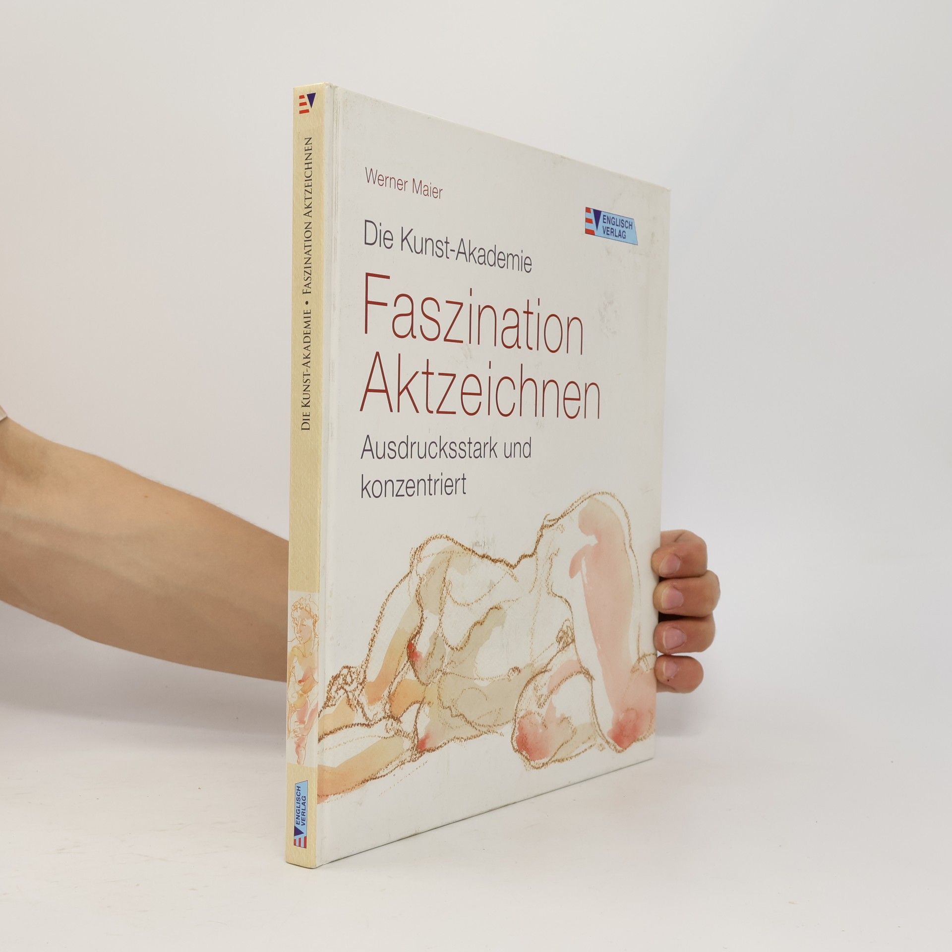 Werner Maier Die Kunst-Akademie: Faszination Aktzeichnen