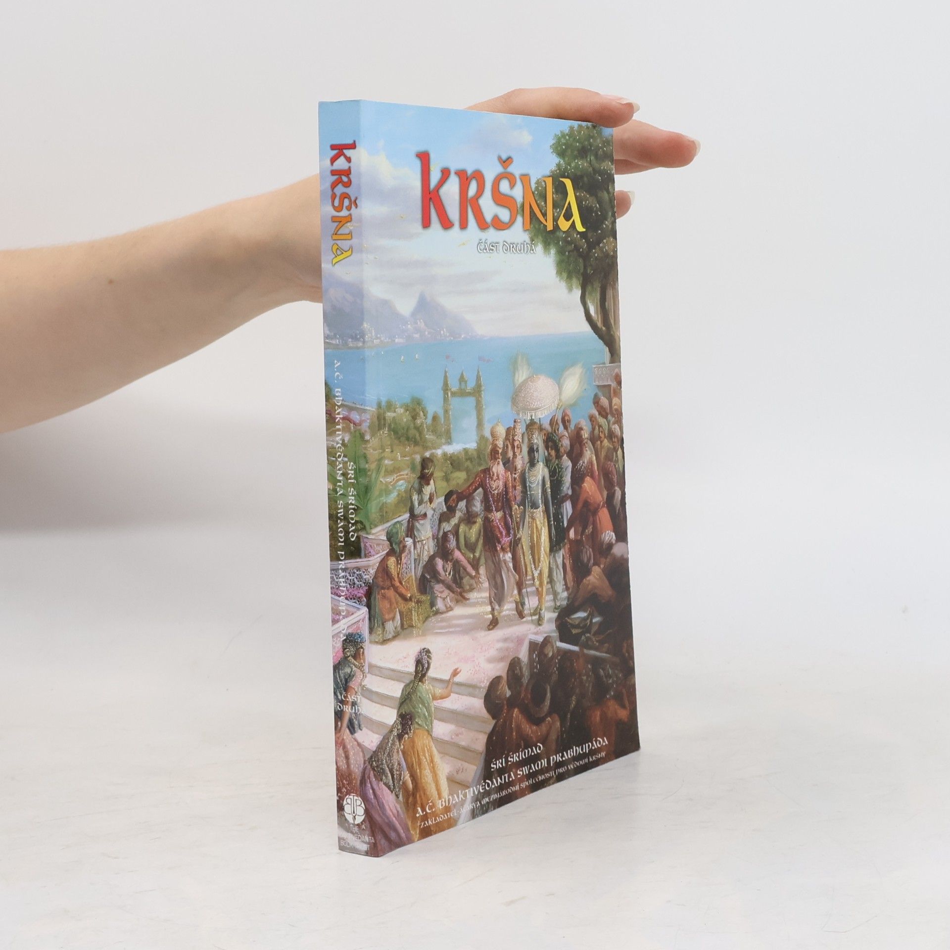 Šrí Šrímad A. Č. Bhaktivédanta Swami Prabhupáda Kršna. Část druhá