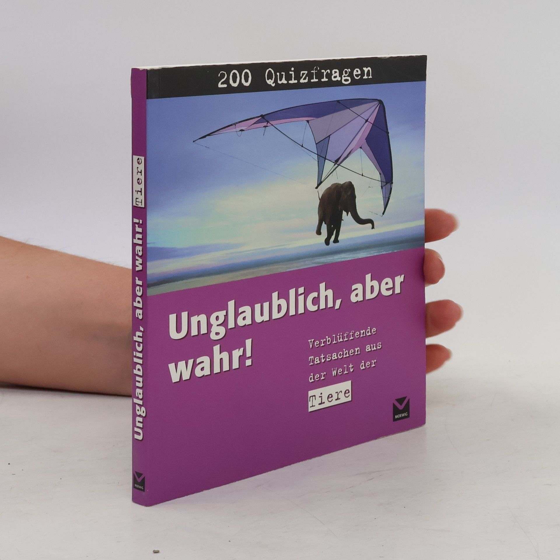 Angelika Lenz Unglaublich! Das Quiz - verblüffende Tatsachen aus der Welt der Tiere in 200 Fragen
