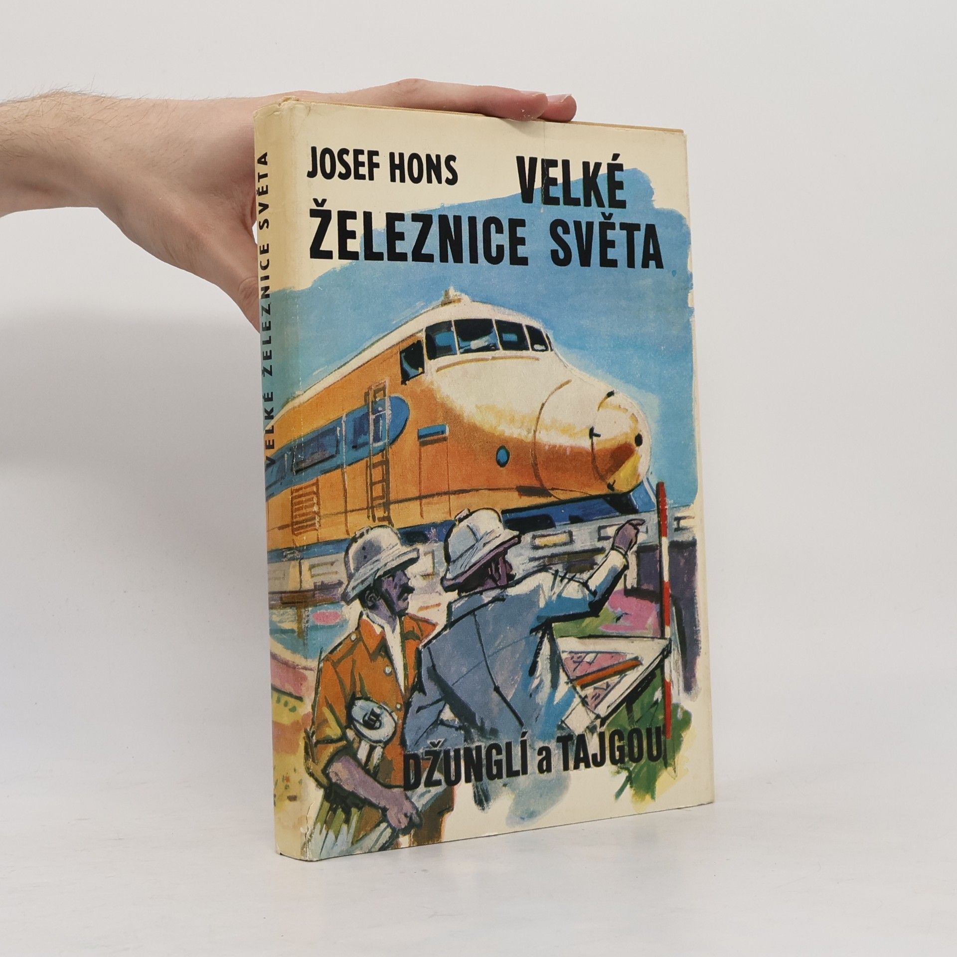 Josef Hons Velké železnice světa. Džunglí a tajgou