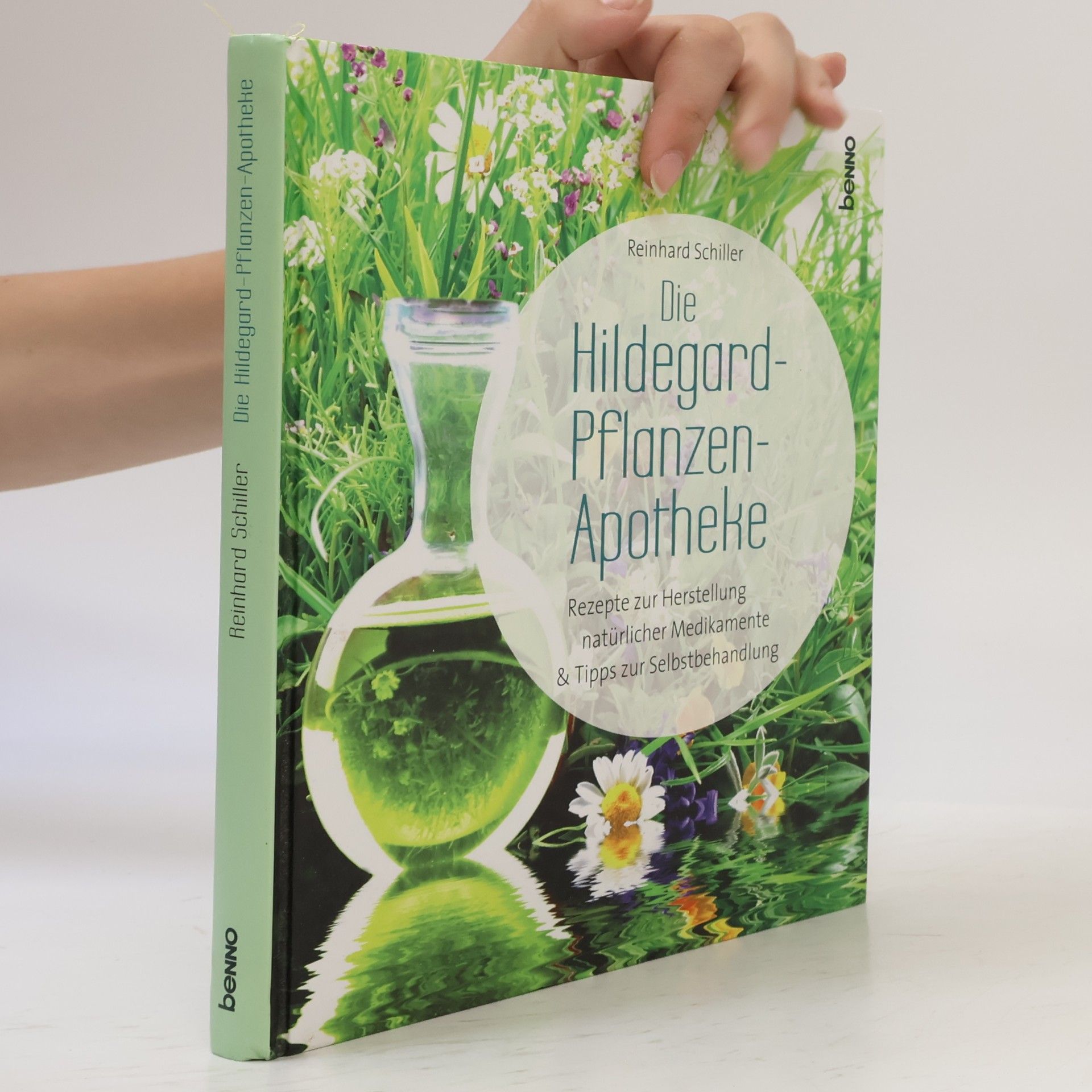 Reinhard Schiller Die Hildegard-Pflanzen-Apotheke