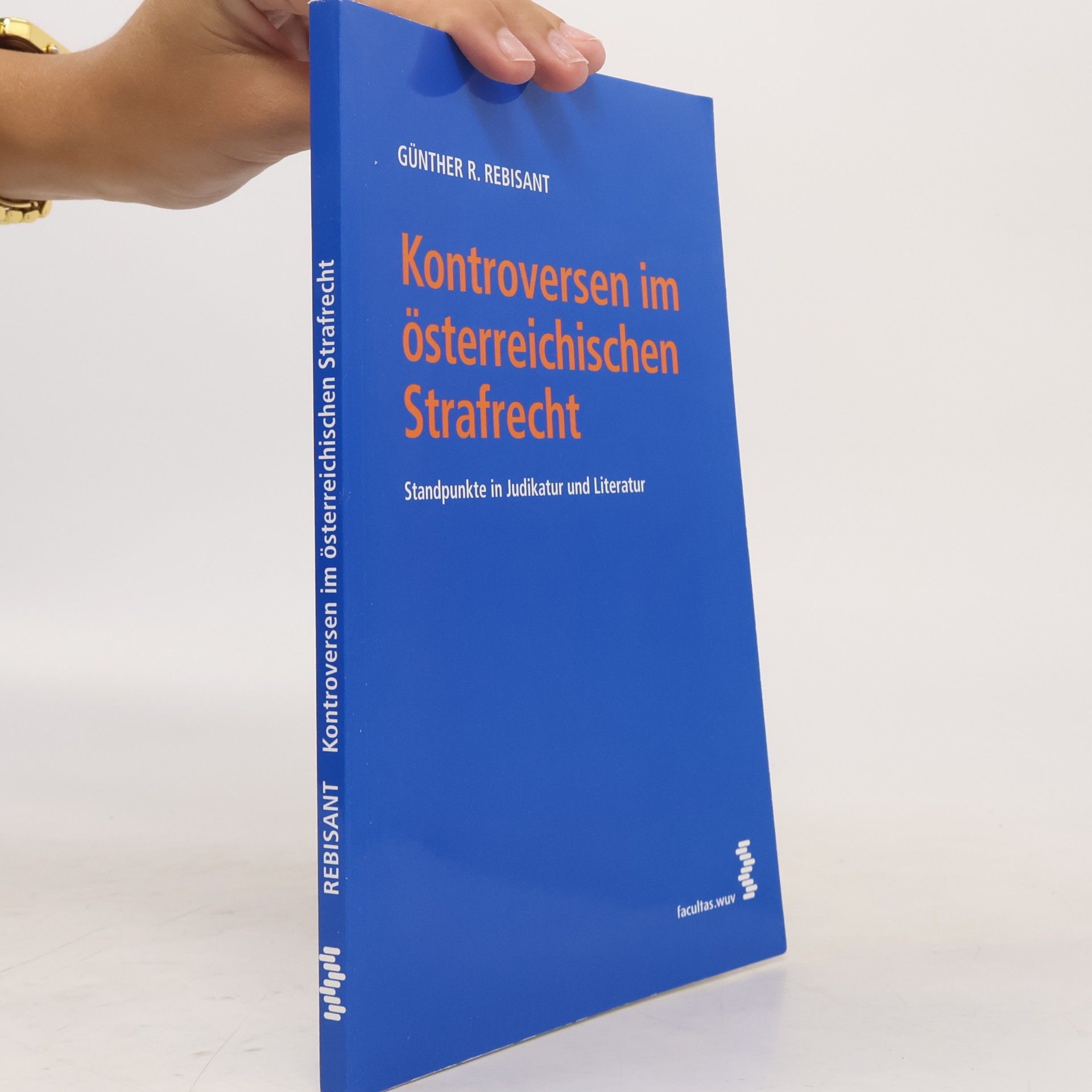 Günther R. Rebisant Kontroversen im österreichischen Strafrecht